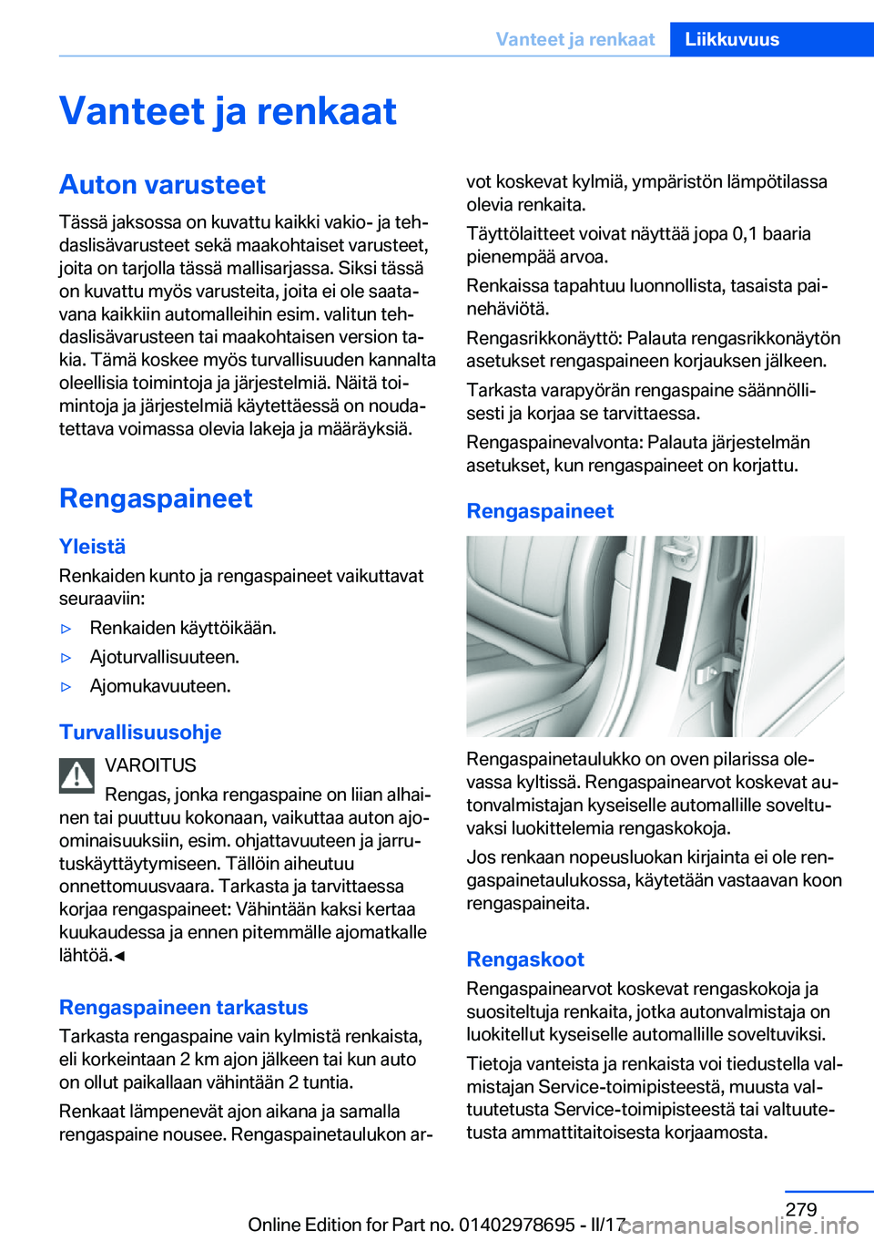 BMW 5 SERIES 2017  Omistajan Käsikirja (in Finnish) �V�a�n�t�e�e�t��j�a��r�e�n�k�a�a�t�A�u�t�o�n��v�a�r�u�s�t�e�e�t�T�ä�s�s�ä� �j�a�k�s�o�s�s�a� �o�n� �k�u�v�a�t�t�u� �k�a�i�k�k�i� �v�a�k�i�o�-� �j�a� �t�e�hj�d�a�s�l�i�s�ä�v�a�r�u�s�t�e�e�t� �s�