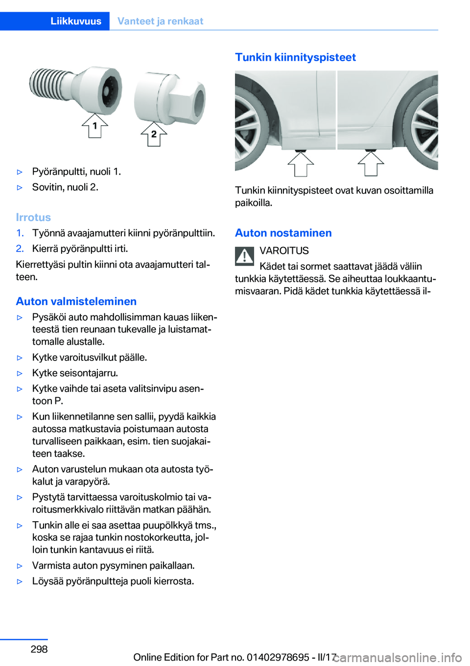 BMW 5 SERIES 2017  Omistajan Käsikirja (in Finnish) 'y�P�y�ö�r�ä�n�p�u�l�t�t�i�,� �n�u�o�l�i� �1�.'y�S�o�v�i�t�i�n�,� �n�u�o�l�i� �2�.
�I�r�r�o�t�u�s
�1�.�T�y�ö�n�n�ä� �a�v�a�a�j�a�m�u�t�t�e�r�i� �k�i�i�n�n�i� �p�y�ö�r�ä�n�p�u�l�t�t�i�i�n