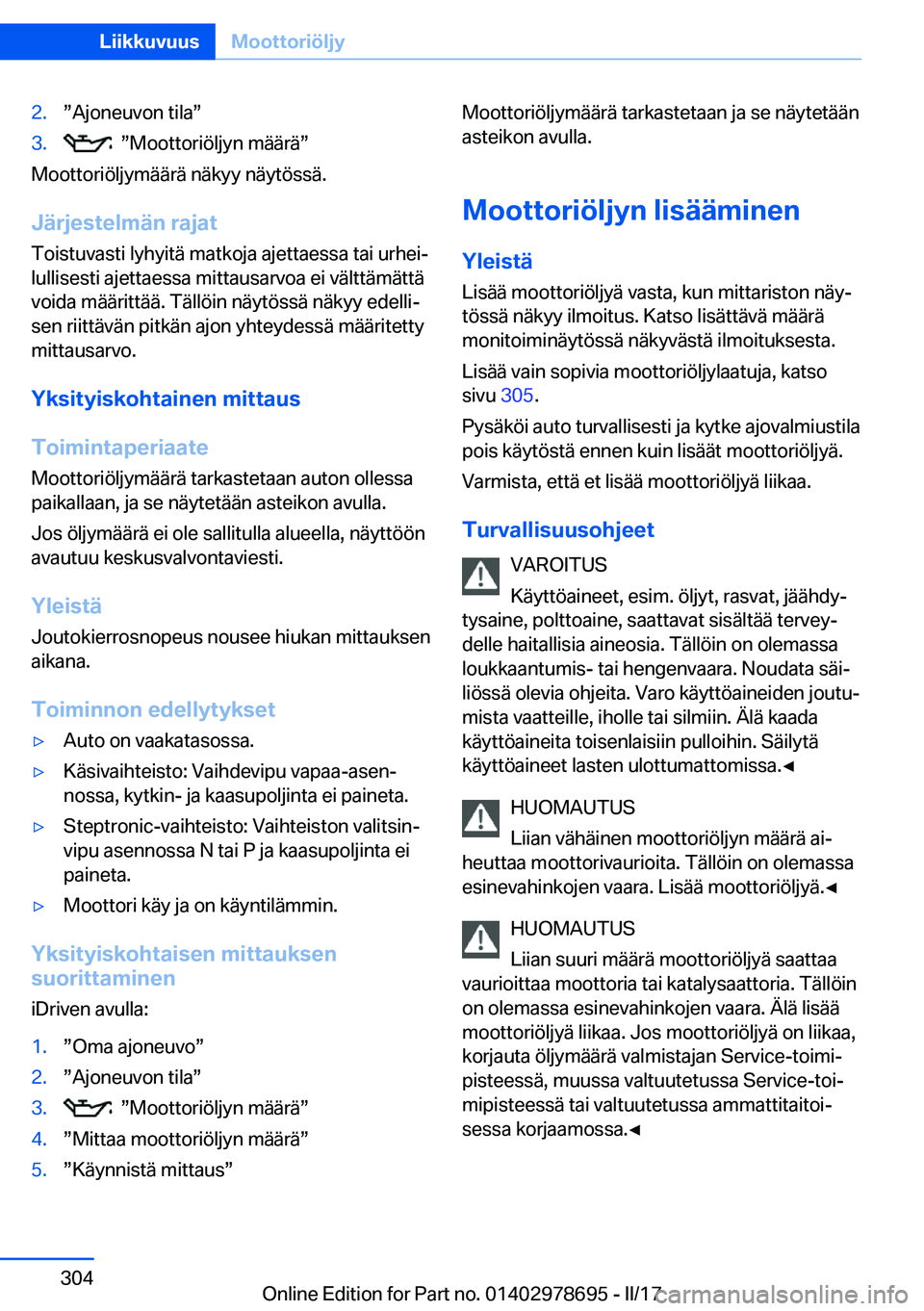 BMW 5 SERIES 2017  Omistajan Käsikirja (in Finnish) �2�.w�A�j�o�n�e�u�v�o�n� �t�i�l�aw�3�.� � w�M�o�o�t�t�o�r�i�ö�l�j�y�n� �m�ä�ä�r�äw
�M�o�o�t�t�o�r�i�ö�l�j�y�m�ä�ä�r�ä� �n�ä�k�y�y� �n�ä�y�t�ö�s�s�ä�.
�J�