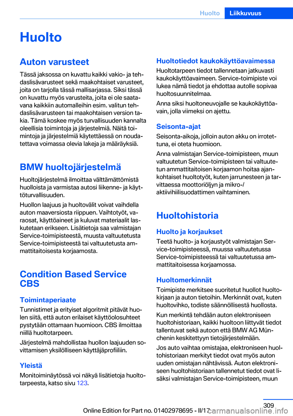 BMW 5 SERIES 2017  Omistajan Käsikirja (in Finnish) �H�u�o�l�t�o�A�u�t�o�n��v�a�r�u�s�t�e�e�t�T�ä�s�s�ä� �j�a�k�s�o�s�s�a� �o�n� �k�u�v�a�t�t�u� �k�a�i�k�k�i� �v�a�k�i�o�-� �j�a� �t�e�hj�d�a�s�l�i�s�ä�v�a�r�u�s�t�e�e�t� �s�e�k�ä� �m�a�a�k�o�h�t�a