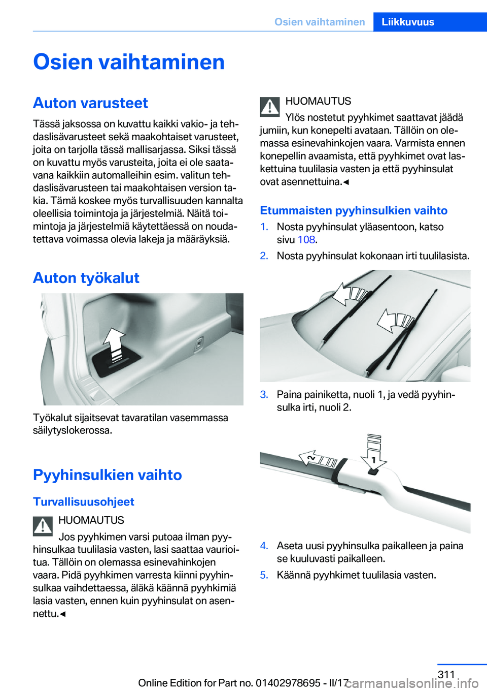 BMW 5 SERIES 2017  Omistajan Käsikirja (in Finnish) �O�s�i�e�n��v�a�i�h�t�a�m�i�n�e�n�A�u�t�o�n��v�a�r�u�s�t�e�e�t
�T�ä�s�s�ä� �j�a�k�s�o�s�s�a� �o�n� �k�u�v�a�t�t�u� �k�a�i�k�k�i� �v�a�k�i�o�-� �j�a� �t�e�hj �d�a�s�l�i�s�ä�v�a�r�u�s�t�e�e�t� �s�