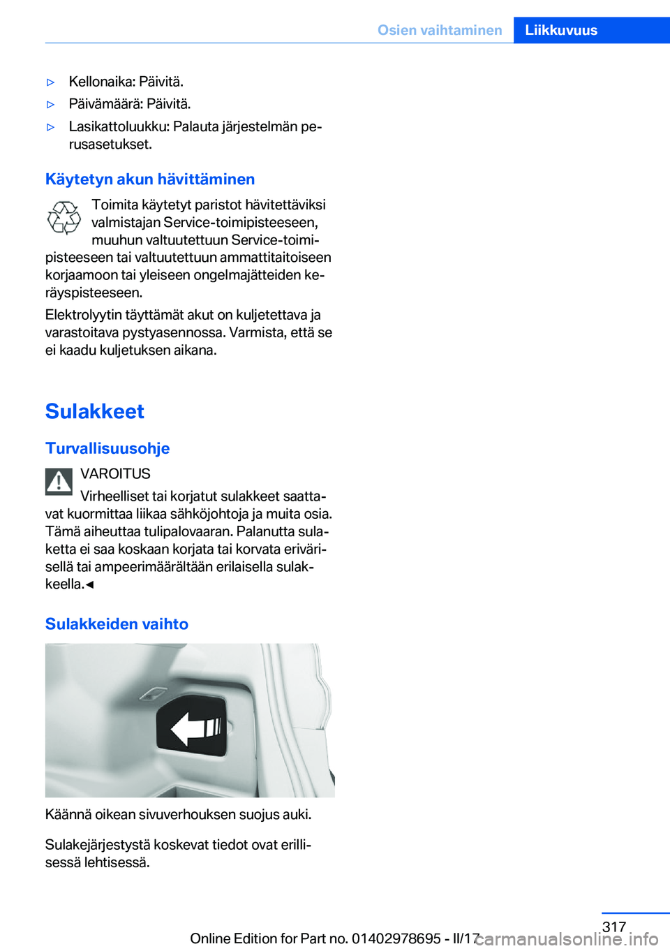 BMW 5 SERIES 2017  Omistajan Käsikirja (in Finnish) 'y�K�e�l�l�o�n�a�i�k�a�:� �P�ä�i�v�i�t�ä�.'y�P�ä�i�v�ä�m�ä�ä�r�ä�:� �P�ä�i�v�i�t�ä�.'y�L�a�s�i�k�a�t�t�o�l�u�u�k�k�u�:� �P�a�l�a�u�t�a� �j�ä�r�j�e�s�t�e�l�m�ä�n� �p�ej�r�u�s�a�