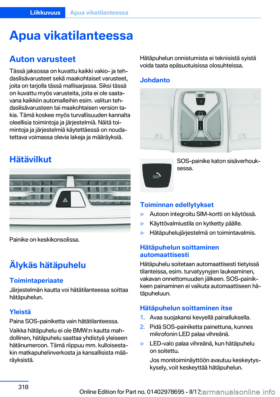 BMW 5 SERIES 2017  Omistajan Käsikirja (in Finnish) �A�p�u�a��v�i�k�a�t�i�l�a�n�t�e�e�s�s�a�A�u�t�o�n��v�a�r�u�s�t�e�e�t�T�ä�s�s�ä� �j�a�k�s�o�s�s�a� �o�n� �k�u�v�a�t�t�u� �k�a�i�k�k�i� �v�a�k�i�o�-� �j�a� �t�e�hj�d�a�s�l�i�s�ä�v�a�r�u�s�t�e�e�t�