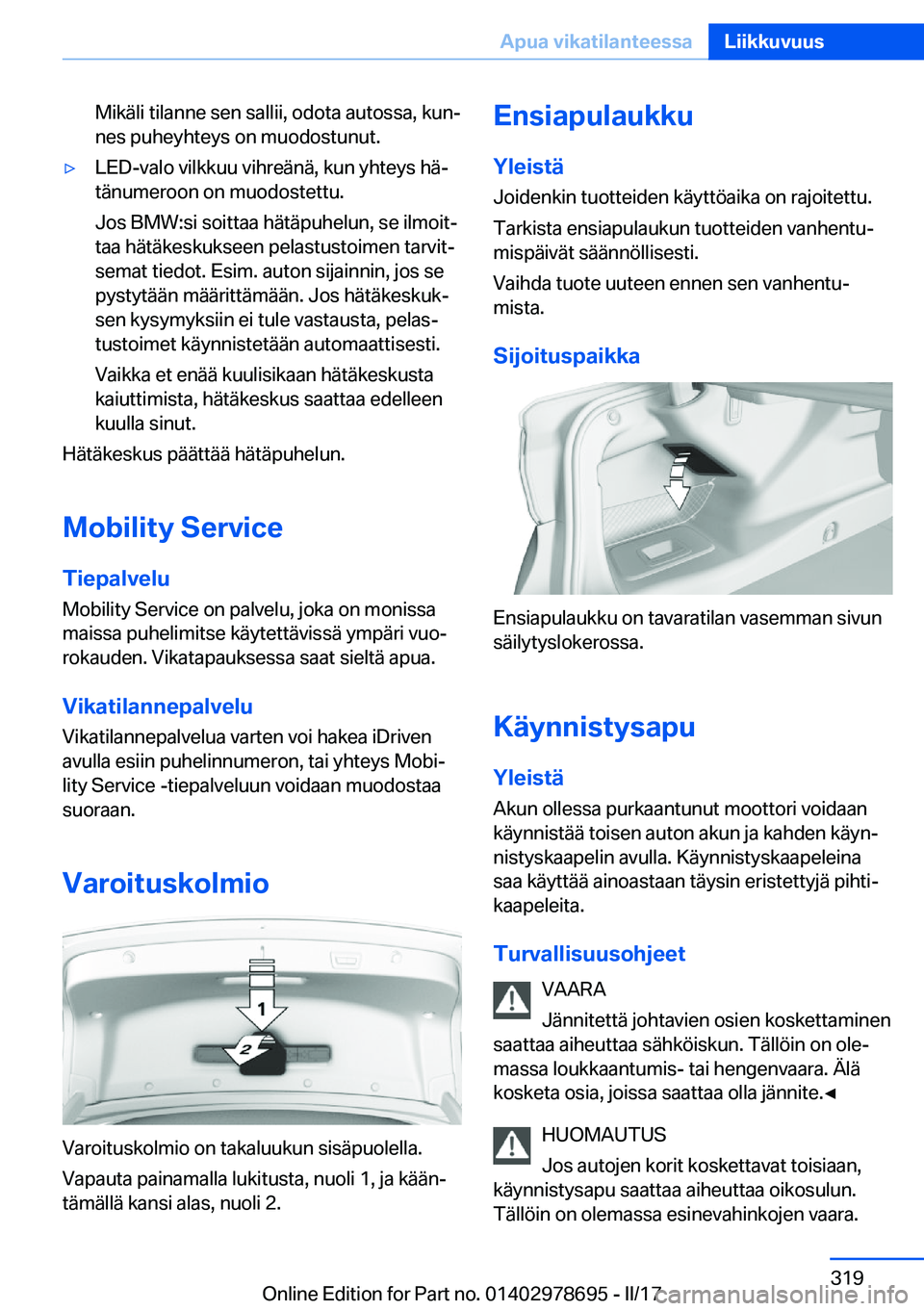 BMW 5 SERIES 2017  Omistajan Käsikirja (in Finnish) �M�i�k�ä�l�i� �t�i�l�a�n�n�e� �s�e�n� �s�a�l�l�i�i�,� �o�d�o�t�a� �a�u�t�o�s�s�a�,� �k�u�nj�n�e�s� �p�u�h�e�y�h�t�e�y�s� �o�n� �m�u�o�d�o�s�t�u�n�u�t�.'y�L�E�D�-�v�a�l�o� �v�i�l�k�k�u�u� �v�i�h�