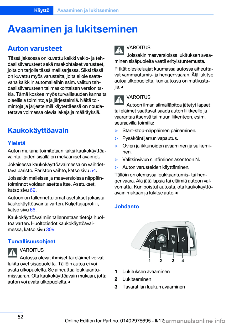 BMW 5 SERIES 2017  Omistajan Käsikirja (in Finnish) �A�v�a�a�m�i�n�e�n��j�a��l�u�k�i�t�s�e�m�i�n�e�n�A�u�t�o�n��v�a�r�u�s�t�e�e�t�T�ä�s�s�ä� �j�a�k�s�o�s�s�a� �o�n� �k�u�v�a�t�t�u� �k�a�i�k�k�i� �v�a�k�i�o�-� �j�a� �t�e�hj�d�a�s�l�i�s�ä�v�a�r�u�