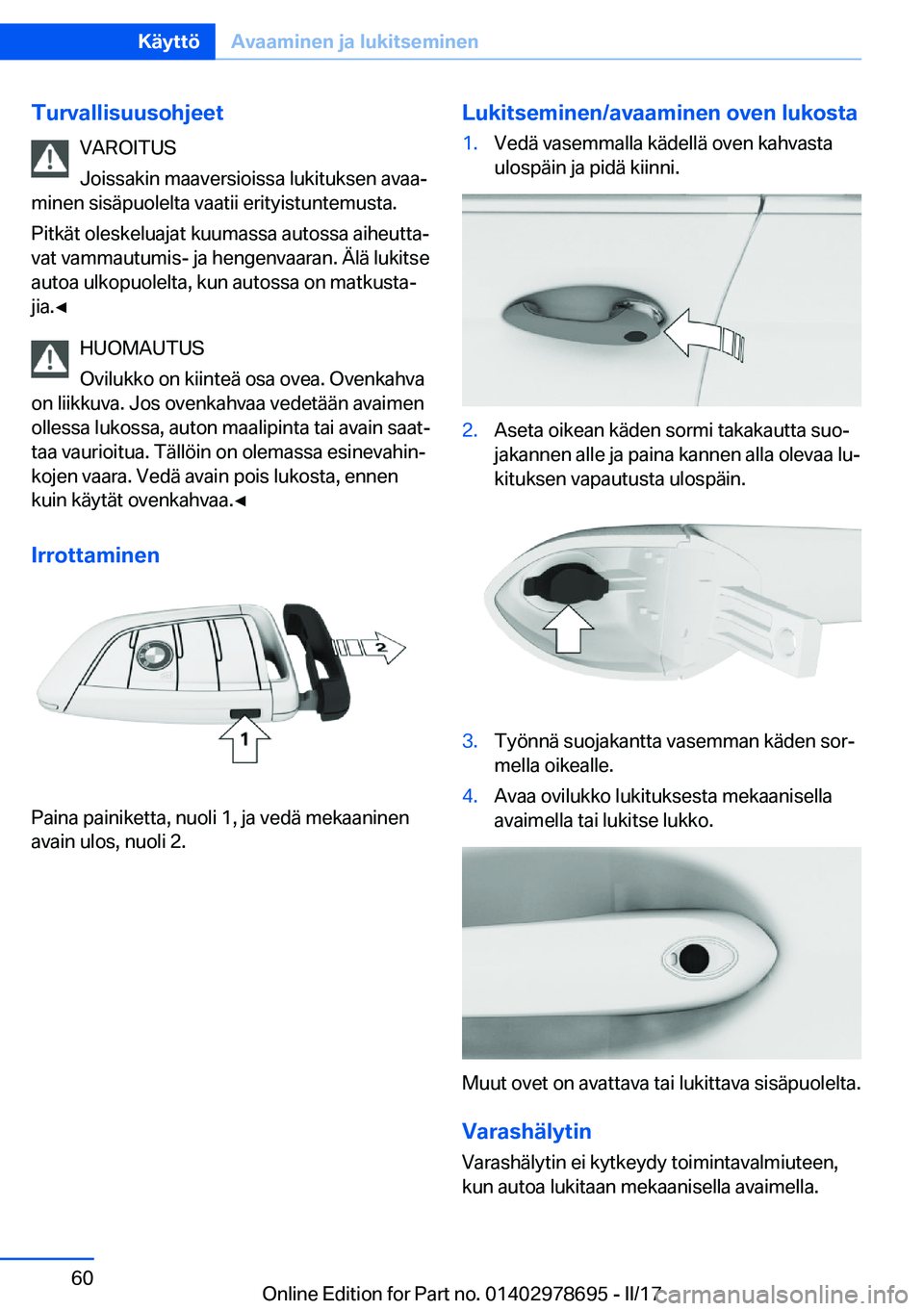 BMW 5 SERIES 2017  Omistajan Käsikirja (in Finnish) �T�u�r�v�a�l�l�i�s�u�u�s�o�h�j�e�e�t�V�A�R�O�I�T�U�S
�J�o�i�s�s�a�k�i�n� �m�a�a�v�e�r�s�i�o�i�s�s�a� �l�u�k�i�t�u�k�s�e�n� �a�v�a�aj
�m�i�n�e�n� �s�i�s�ä�p�u�o�l�e�l�t�a� �v�a�a�t�i�i� �e�r�i�t�y�i�