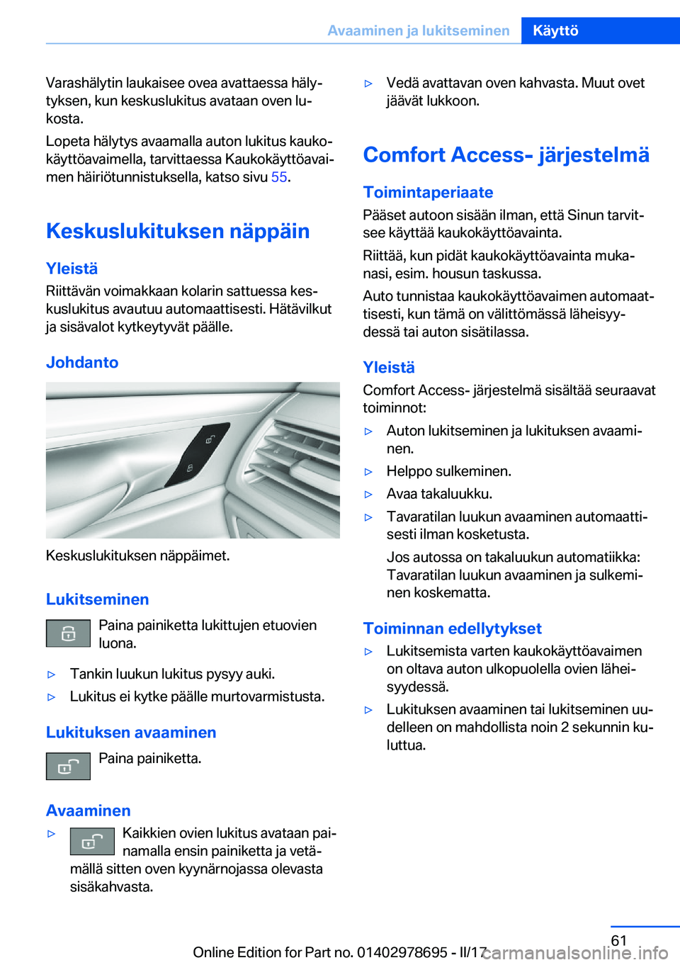 BMW 5 SERIES 2017  Omistajan Käsikirja (in Finnish) �V�a�r�a�s�h�ä�l�y�t�i�n� �l�a�u�k�a�i�s�e�e� �o�v�e�a� �a�v�a�t�t�a�e�s�s�a� �h�ä�l�yj
�t�y�k�s�e�n�,� �k�u�n� �k�e�s�k�u�s�l�u�k�i�t�u�s� �a�v�a�t�a�a�n� �o�v�e�n� �l�uj �k�o�s�t�a�.
�L�o�p�e�t�