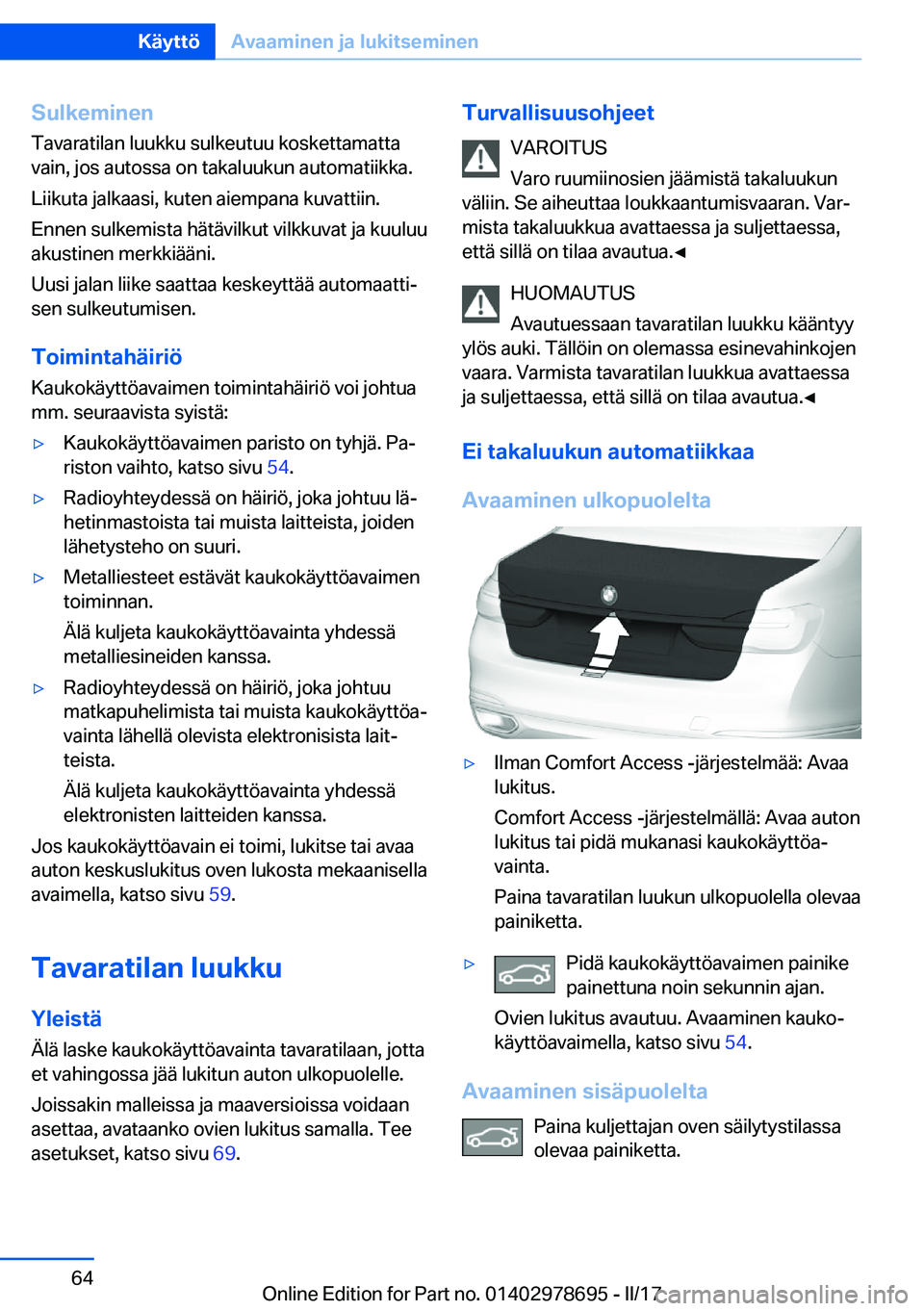 BMW 5 SERIES 2017  Omistajan Käsikirja (in Finnish) �S�u�l�k�e�m�i�n�e�n
�T�a�v�a�r�a�t�i�l�a�n� �l�u�u�k�k�u� �s�u�l�k�e�u�t�u�u� �k�o�s�k�e�t�t�a�m�a�t�t�a
�v�a�i�n�,� �j�o�s� �a�u�t�o�s�s�a� �o�n� �t�a�k�a�l�u�u�k�u�n� �a�u�t�o�m�a�t�i�i�k�k�a�.
�L�