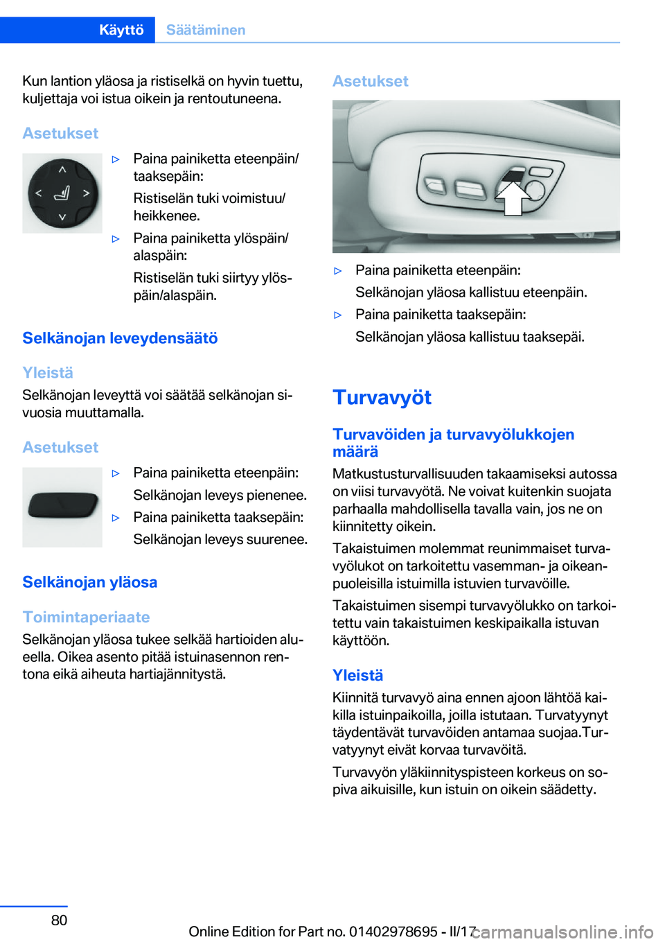 BMW 5 SERIES 2017  Omistajan Käsikirja (in Finnish) �K�u�n� �l�a�n�t�i�o�n� �y�l�ä�o�s�a� �j�a� �r�i�s�t�i�s�e�l�k�ä� �o�n� �h�y�v�i�n� �t�u�e�t�t�u�,
�k�u�l�j�e�t�t�a�j�a� �v�o�i� �i�s�t�u�a� �o�i�k�e�i�n� �j�a� �r�e�n�t�o�u�t�u�n�e�e�n�a�.
�A�s�e�t