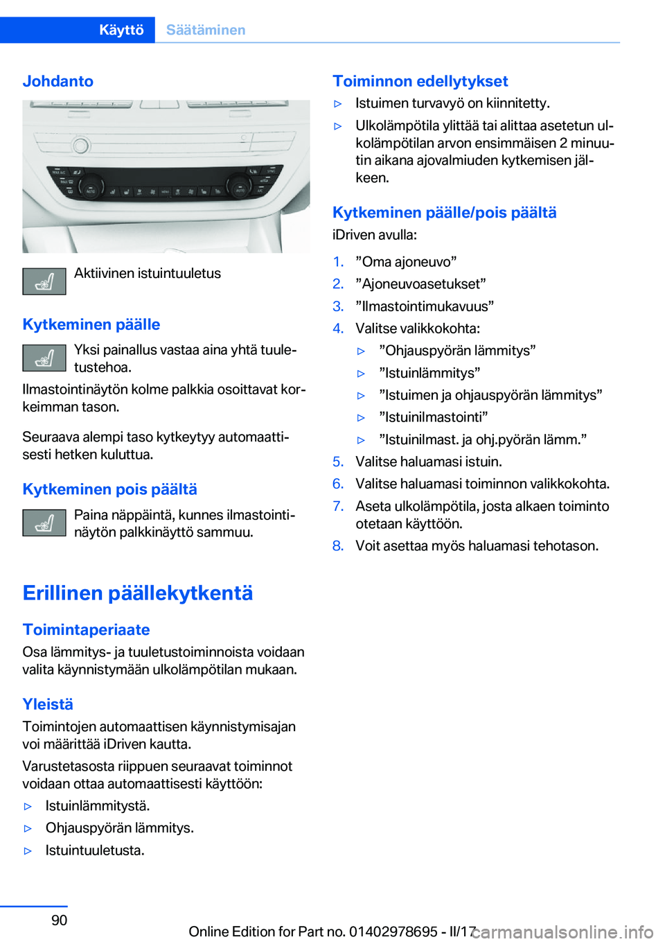 BMW 5 SERIES 2017  Omistajan Käsikirja (in Finnish) �J�o�h�d�a�n�t�o
�A�k�t�i�i�v�i�n�e�n� �i�s�t�u�i�n�t�u�u�l�e�t�u�s
�K�y�t�k�e�m�i�n�e�n��p�