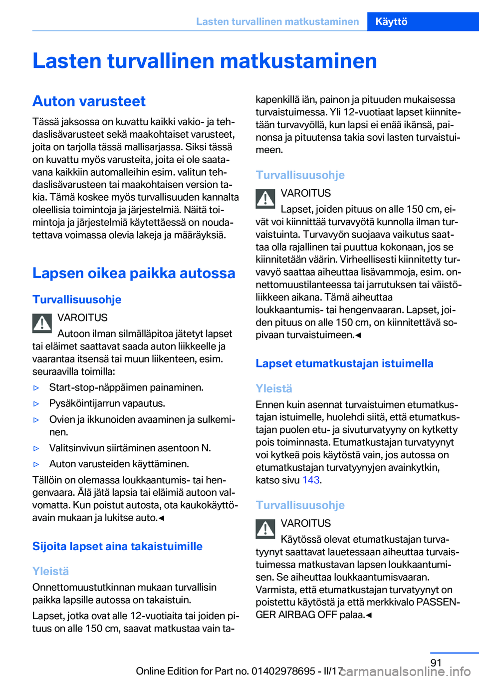 BMW 5 SERIES 2017  Omistajan Käsikirja (in Finnish) �L�a�s�t�e�n��t�u�r�v�a�l�l�i�n�e�n��m�a�t�k�u�s�t�a�m�i�n�e�n�A�u�t�o�n��v�a�r�u�s�t�e�e�t
�T�ä�s�s�ä� �j�a�k�s�o�s�s�a� �o�n� �k�u�v�a�t�t�u� �k�a�i�k�k�i� �v�a�k�i�o�-� �j�a� �t�e�hj �d�a�s�l