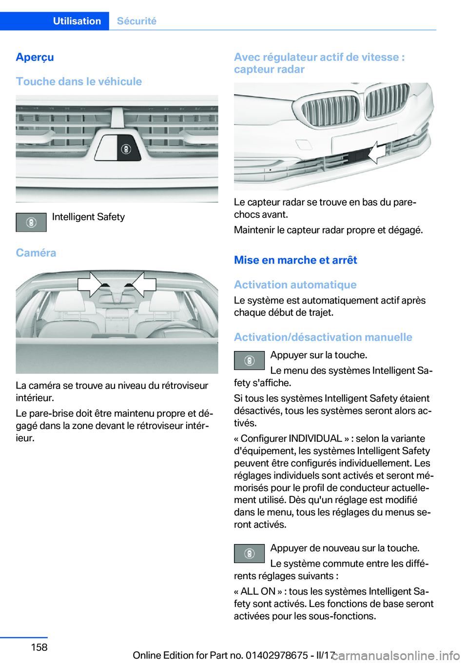 BMW 5 SERIES 2017  Notices Demploi (in French) �A�p�e�r�ç�u
�T�o�u�c�h�e��d�a�n�s��l�e��v�é�h�i�c�u�l�e
�I�n�t�e�l�l�i�g�e�n�t� �S�a�f�e�t�y
�C�a�m�é�r�a
�L�a� �c�a�m�é�r�a� �s�e� �t�r�o�u�v�e� �a�u� �n�i�v�e�a�u� �d�u� �r�é�t�r�o�v�i�s�e�