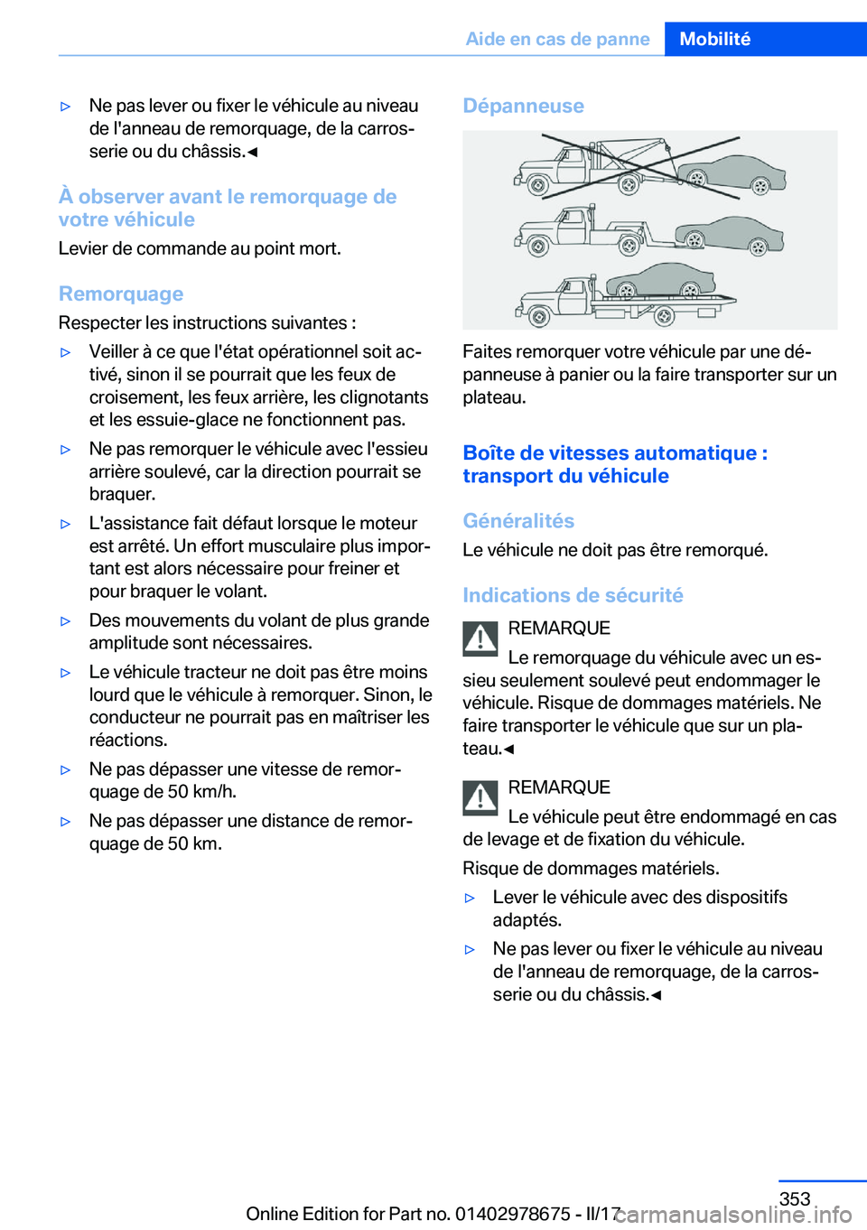 BMW 5 SERIES 2017  Notices Demploi (in French) 'y�N�e� �p�a�s� �l�e�v�e�r� �o�u� �f�i�x�e�r� �l�e� �v�é�h�i�c�u�l�e� �a�u� �n�i�v�e�a�u
�d�e� �l�'�a�n�n�e�a�u� �d�e� �r�e�m�o�r�q�u�a�g�e�,� �d�e� �l�a� �c�a�r�r�o�sj
�s�e�r�i�e� �o�u� �d�