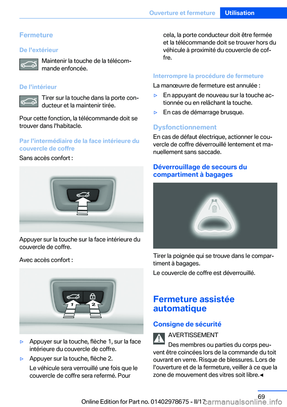 BMW 5 SERIES 2017  Notices Demploi (in French) �F�e�r�m�e�t�u�r�e
�D�e��l�'�e�x�t�é�r�i�e�u�r �M�a�i�n�t�e�n�i�r� �l�a� �t�o�u�c�h�e� �d�e� �l�a� �t�é�l�é�c�o�mj�m�a�n�d�e� �e�n�f�o�n�c�é�e�.
�D�e��l�'�i�n�t�é�r�i�e�u�r �T�i�r�e�r�