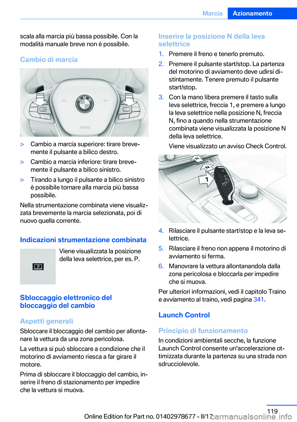 BMW 5 SERIES 2017  Libretti Di Uso E manutenzione (in Italian) �s�c�a�l�a� �a�l�l�a� �m�a�r�c�i�a� �p�i�ù� �b�a�s�s�a� �p�o�s�s�i�b�i�l�e�.� �C�o�n� �l�a
�m�o�d�a�l�i�t�à� �m�a�n�u�a�l�e� �b�r�e�v�e� �n�o�n� �è� �p�o�s�s�i�b�i�l�e�.
�C�a�m�b�i�o��d�i��m�a�r�