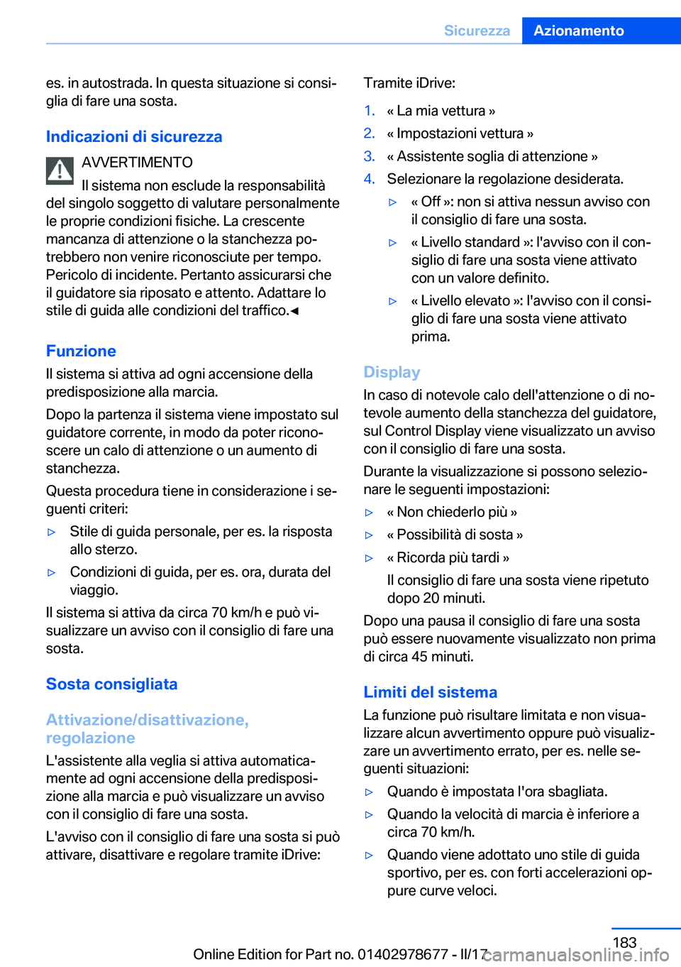 BMW 5 SERIES 2017  Libretti Di Uso E manutenzione (in Italian) �e�s�.� �i�n� �a�u�t�o�s�t�r�a�d�a�.� �I�n� �q�u�e�s�t�a� �s�i�t�u�a�z�i�o�n�e� �s�i� �c�o�n�s�iª
�g�l�i�a� �d�i� �f�a�r�e� �u�n�a� �s�o�s�t�a�.
�I�n�d�i�c�a�z�i�o�n�i��d�i��s�i�c�u�r�e�z�z�a �A�V