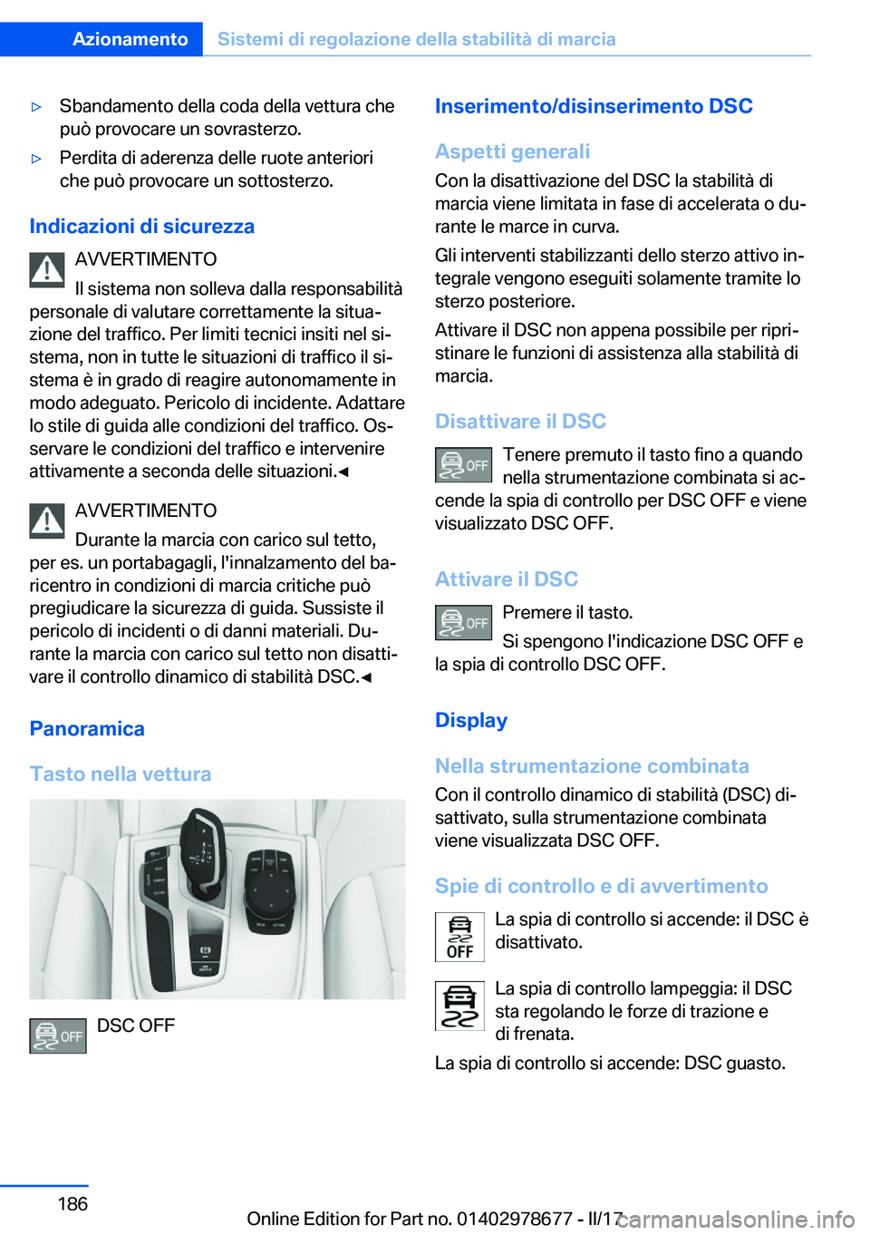 BMW 5 SERIES 2017  Libretti Di Uso E manutenzione (in Italian) 'y�S�b�a�n�d�a�m�e�n�t�o� �d�e�l�l�a� �c�o�d�a� �d�e�l�l�a� �v�e�t�t�u�r�a� �c�h�e
�p�u�ò� �p�r�o�v�o�c�a�r�e� �u�n� �s�o�v�r�a�s�t�e�r�z�o�.'y�P�e�r�d�i�t�a� �d�i� �a�d�e�r�e�n�z�a� �d�e�l�l