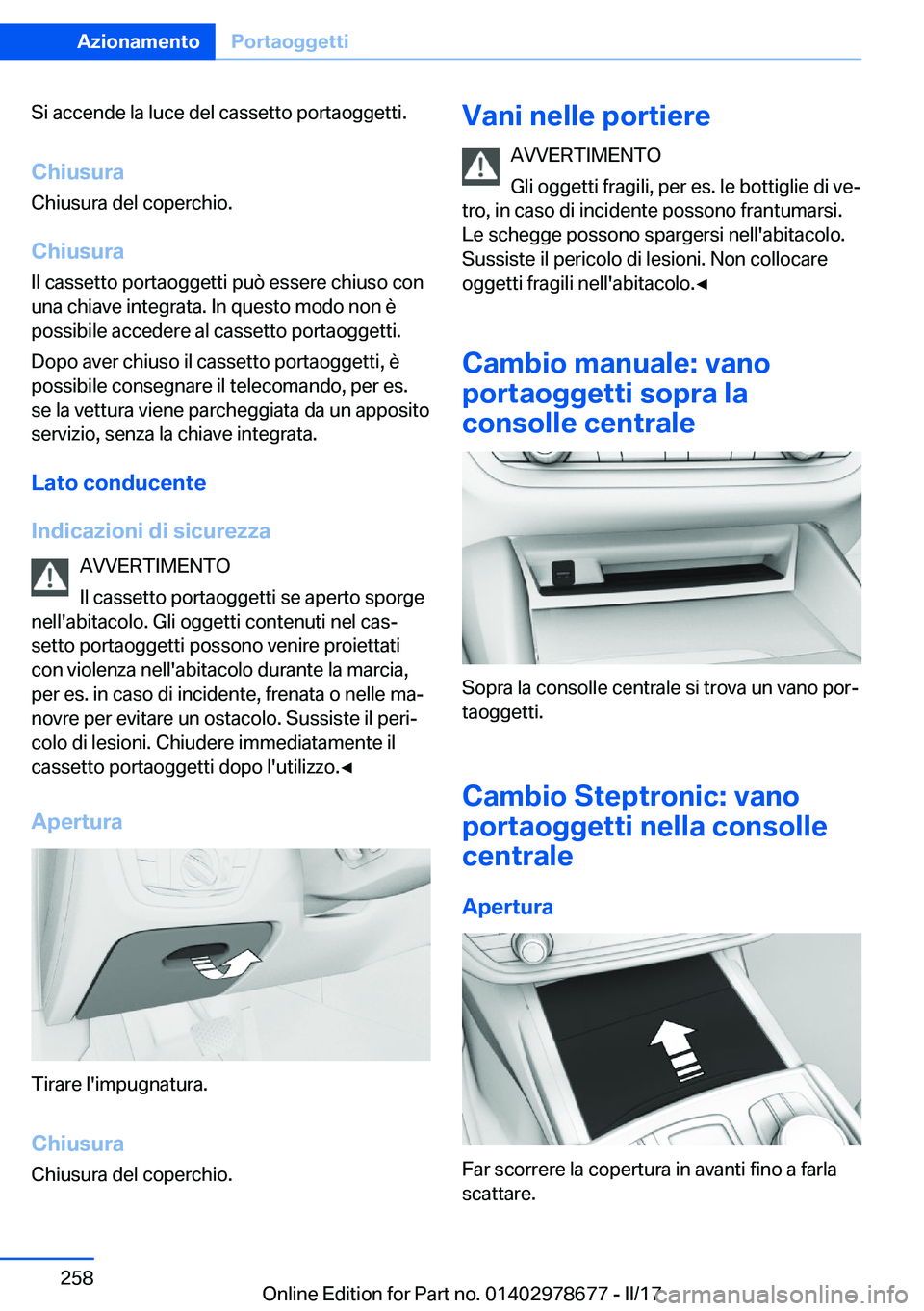 BMW 5 SERIES 2017  Libretti Di Uso E manutenzione (in Italian) �S�i� �a�c�c�e�n�d�e� �l�a� �l�u�c�e� �d�e�l� �c�a�s�s�e�t�t�o� �p�o�r�t�a�o�g�g�e�t�t�i�.
�C�h�i�u�s�u�r�a �C�h�i�u�s�u�r�a� �d�e�l� �c�o�p�e�r�c�h�i�o�.
�C�h�i�u�s�u�r�a
�I�l� �c�a�s�s�e�t�t�o� �p�o