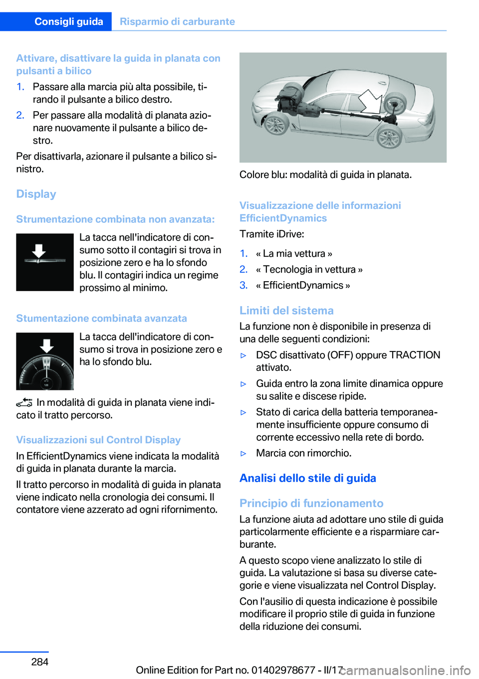 BMW 5 SERIES 2017  Libretti Di Uso E manutenzione (in Italian) �A�t�t�i�v�a�r�e�,��d�i�s�a�t�t�i�v�a�r�e��l�a��g�u�i�d�a��i�n��p�l�a�n�a�t�a��c�o�n�p�u�l�s�a�n�t�i��a��b�i�l�i�c�o�1�.�P�a�s�s�a�r�e� �a�l�l�a� �m�a�r�c�i�a� �p�i�ù� �a�l�t�a� �p�o�s�s�i�b�