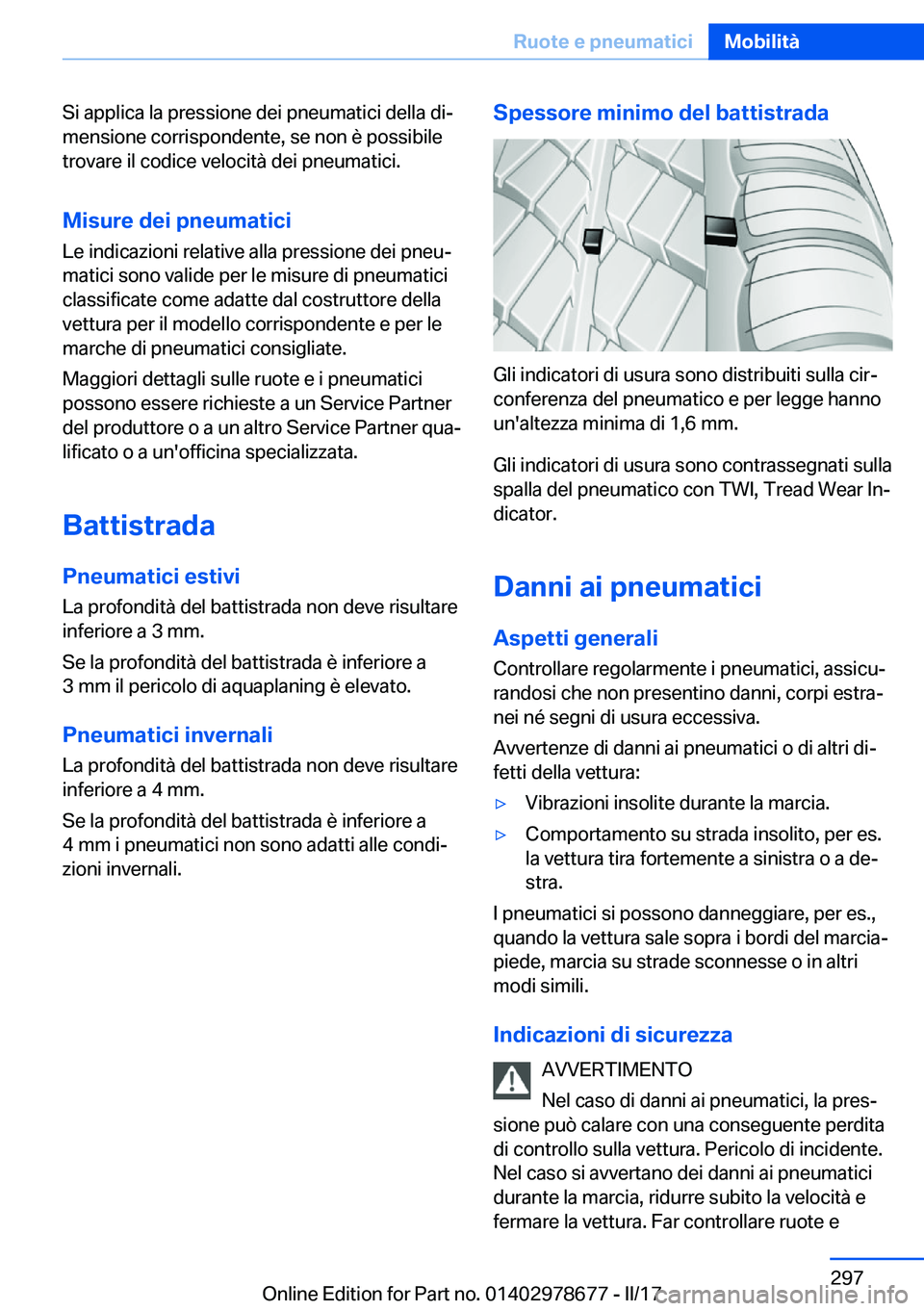 BMW 5 SERIES 2017  Libretti Di Uso E manutenzione (in Italian) �S�i� �a�p�p�l�i�c�a� �l�a� �p�r�e�s�s�i�o�n�e� �d�e�i� �p�n�e�u�m�a�t�i�c�i� �d�e�l�l�a� �d�iª�m�e�n�s�i�o�n�e� �c�o�r�r�i�s�p�o�n�d�e�n�t�e�,� �s�e� �n�o�n� �è� �p�o�s�s�i�b�i�l�e�t�r�o�v�a�r�e� 