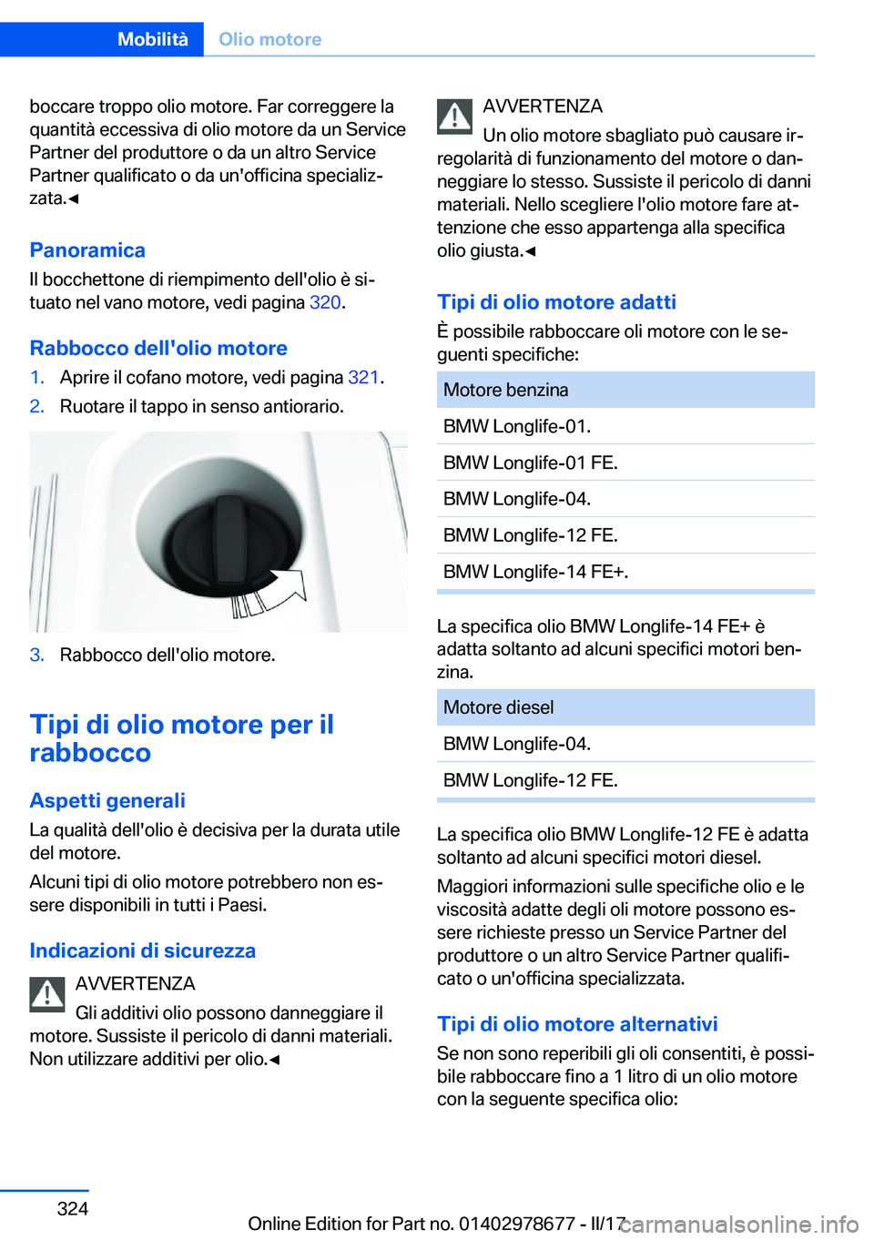 BMW 5 SERIES 2017  Libretti Di Uso E manutenzione (in Italian) �b�o�c�c�a�r�e� �t�r�o�p�p�o� �o�l�i�o� �m�o�t�o�r�e�.� �F�a�r� �c�o�r�r�e�g�g�e�r�e� �l�a
�q�u�a�n�t�i�t�à� �e�c�c�e�s�s�i�v�a� �d�i� �o�l�i�o� �m�o�t�o�r�e� �d�a� �u�n� �S�e�r�v�i�c�e
�P�a�r�t�n�e�