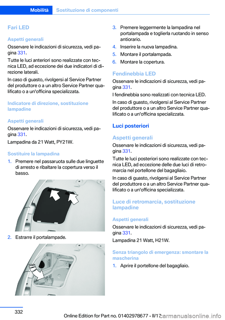 BMW 5 SERIES 2017  Libretti Di Uso E manutenzione (in Italian) �F�a�r�i��L�E�D�A�s�p�e�t�t�i��g�e�n�e�r�a�l�i
�O�s�s�e�r�v�a�r�e� �l�e� �i�n�d�i�c�a�z�i�o�n�i� �d�i� �s�i�c�u�r�e�z�z�a�,� �v�e�d�i� �p�aª
�g�i�n�a�  �3�3�1�.
�T�u�t�t�e� �l�e� �l�u�c�i� �a�n�t�