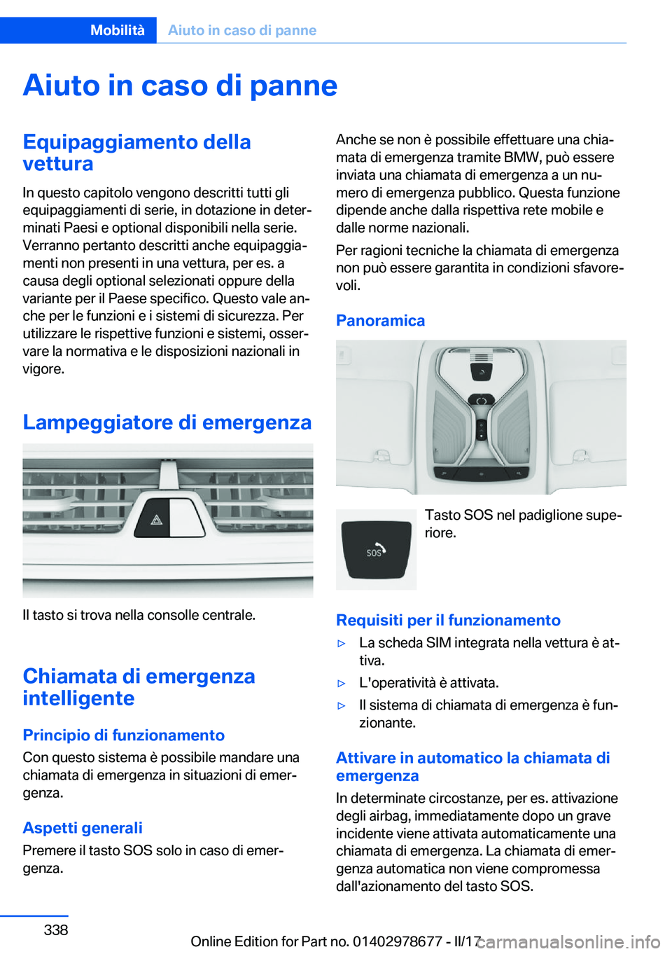 BMW 5 SERIES 2017  Libretti Di Uso E manutenzione (in Italian) �A�i�u�t�o��i�n��c�a�s�o��d�i��p�a�n�n�e�E�q�u�i�p�a�g�g�i�a�m�e�n�t�o��d�e�l�l�a
�v�e�t�t�u�r�a
�I�n� �q�u�e�s�t�o� �c�a�p�i�t�o�l�o� �v�e�n�g�o�n�o� �d�e�s�c�r�i�t�t�i� �t�u�t�t�i� �g�l�i
�e�q�