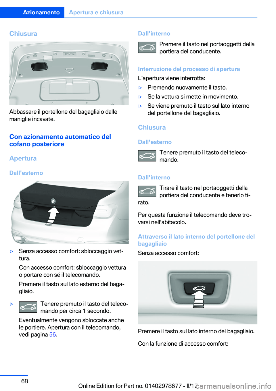 BMW 5 SERIES 2017  Libretti Di Uso E manutenzione (in Italian) �C�h�i�u�s�u�r�a
�A�b�b�a�s�s�a�r�e� �i�l� �p�o�r�t�e�l�l�o�n�e� �d�e�l� �b�a�g�a�g�l�i�a�i�o� �d�a�l�l�e
�m�a�n�i�g�l�i�e� �i�n�c�a�v�a�t�e�.
�C�o�n��a�z�i�o�n�a�m�e�n�t�o��a�u�t�o�m�a�t�i�c�o��d�