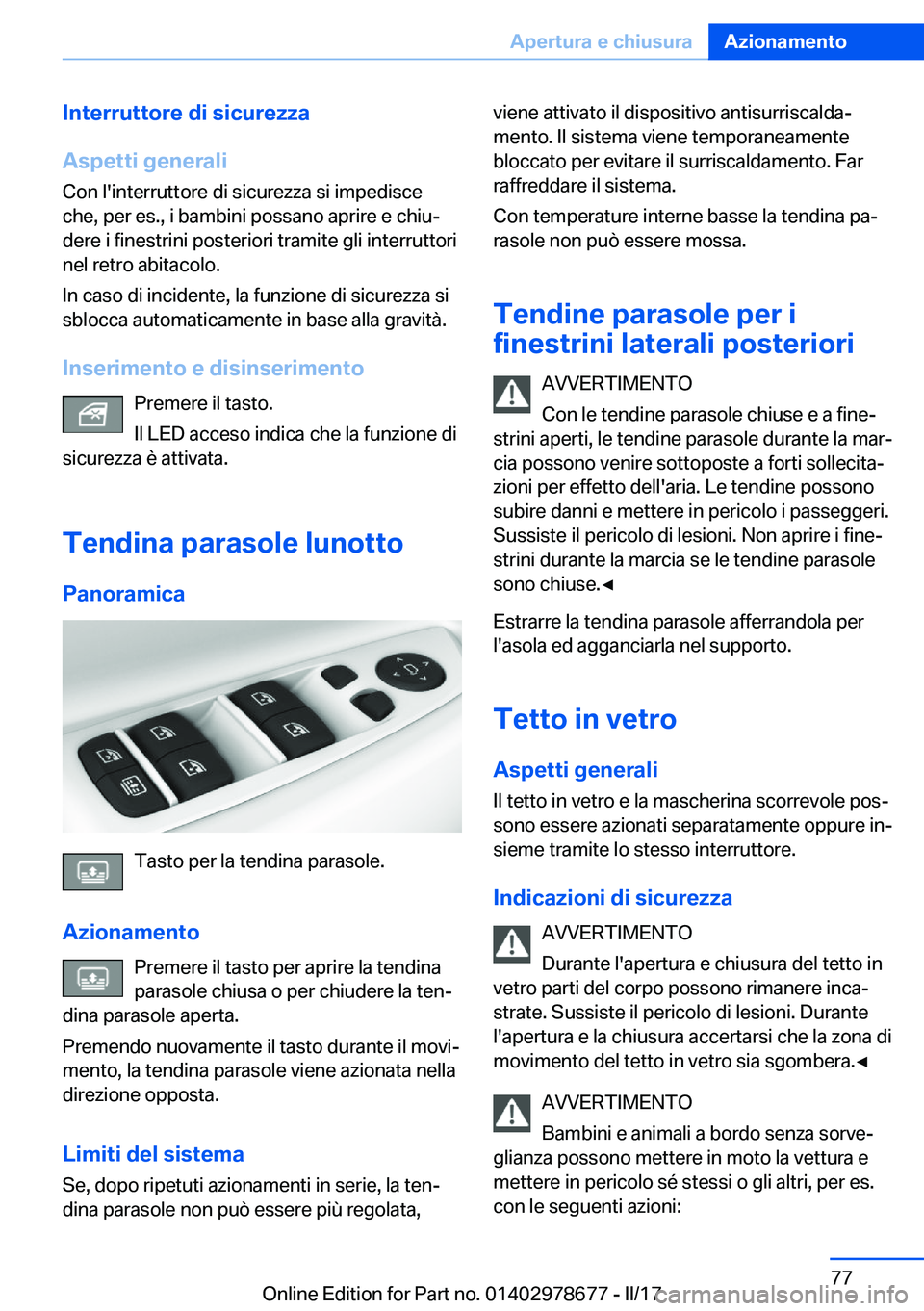 BMW 5 SERIES 2017  Libretti Di Uso E manutenzione (in Italian) �I�n�t�e�r�r�u�t�t�o�r�e��d�i��s�i�c�u�r�e�z�z�a
�A�s�p�e�t�t�i��g�e�n�e�r�a�l�i �C�o�n� �l�'�i�n�t�e�r�r�u�t�t�o�r�e� �d�i� �s�i�c�u�r�e�z�z�a� �s�i� �i�m�p�e�d�i�s�c�e
�c�h�e�,� �p�e�r� �e�s�
