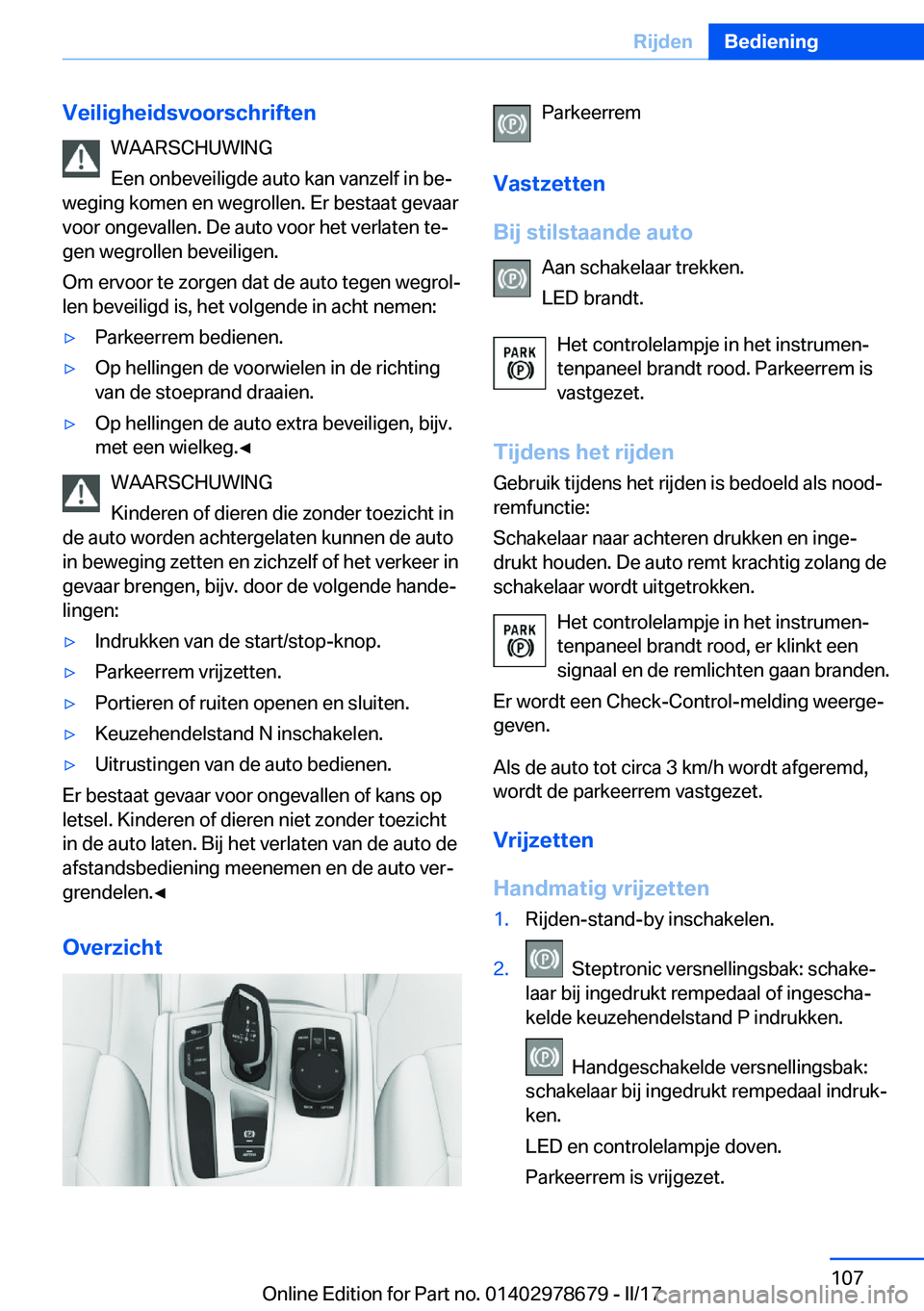 BMW 5 SERIES 2017  Instructieboekjes (in Dutch) �V�e�i�l�i�g�h�e�i�d�s�v�o�o�r�s�c�h�r�i�f�t�e�n�W�A�A�R�S�C�H�U�W�I�N�G
�E�e�n� �o�n�b�e�v�e�i�l�i�g�d�e� �a�u�t�o� �k�a�n� �v�a�n�z�e�l�f� �i�n� �b�ej
�w�e�g�i�n�g� �k�o�m�e�n� �e�n� �w�e�g�r�o�l�l