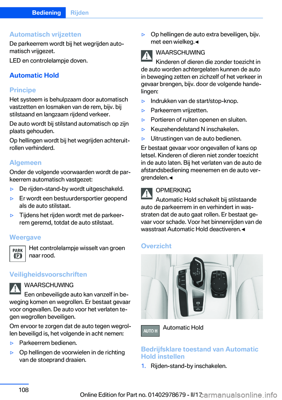 BMW 5 SERIES 2017  Instructieboekjes (in Dutch) �A�u�t�o�m�a�t�i�s�c�h��v�r�i�j�z�e�t�t�e�n�D�e� �p�a�r�k�e�e�r�r�e�m� �w�o�r�d�t� �b�i�j� �h�e�t� �w�e�g�r�i�j�d�e�n� �a�u�t�oj
�m�a�t�i�s�c�h� �v�r�i�j�g�e�z�e�t�.
�L�E�D� �e�n� �c�o�n�t�r�o�l�e�l