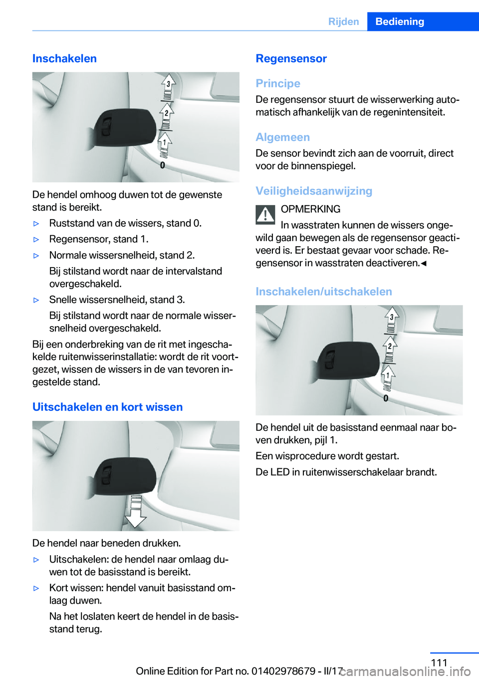 BMW 5 SERIES 2017  Instructieboekjes (in Dutch) �I�n�s�c�h�a�k�e�l�e�n
�D�e� �h�e�n�d�e�l� �o�m�h�o�o�g� �d�u�w�e�n� �t�o�t� �d�e� �g�e�w�e�n�s�t�e�s�t�a�n�d� �i�s� �b�e�r�e�i�k�t�.
'y�R�u�s�t�s�t�a�n�d� �v�a�n� �d�e� �w�i�s�s�e�r�s�,� �s�t�a�n
