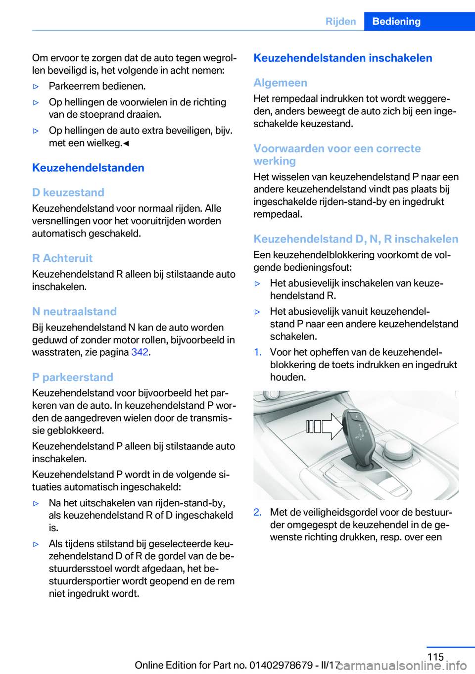 BMW 5 SERIES 2017  Instructieboekjes (in Dutch) �O�m� �e�r�v�o�o�r� �t�e� �z�o�r�g�e�n� �d�a�t� �d�e� �a�u�t�o� �t�e�g�e�n� �w�e�g�r�o�lj�l�e�n� �b�e�v�e�i�l�i�g�d� �i�s�,� �h�e�t� �v�o�l�g�e�n�d�e� �i�n� �a�c�h�t� �n�e�m�e�n�:'y�P�a�r�k�e�e�r