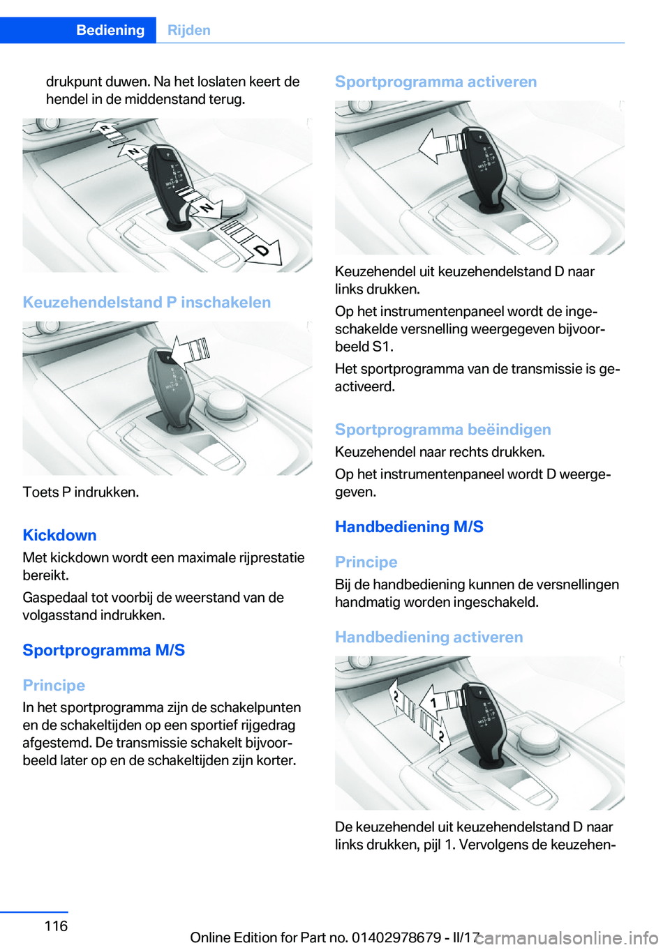 BMW 5 SERIES 2017  Instructieboekjes (in Dutch) �d�r�u�k�p�u�n�t� �d�u�w�e�n�.� �N�a� �h�e�t� �l�o�s�l�a�t�e�n� �k�e�e�r�t� �d�e
�h�e�n�d�e�l� �i�n� �d�e� �m�i�d�d�e�n�s�t�a�n�d� �t�e�r�u�g�.
�K�e�u�z�e�h�e�n�d�e�l�s�t�a�n�d��P��i�n�s�c�h�a�k�e�l