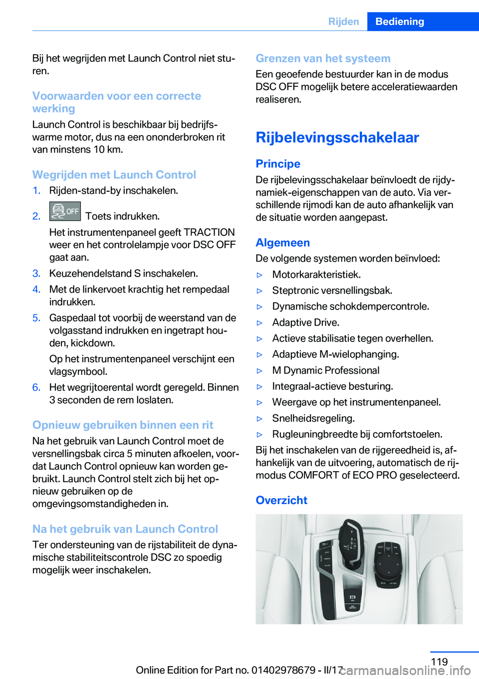 BMW 5 SERIES 2017  Instructieboekjes (in Dutch) �B�i�j� �h�e�t� �w�e�g�r�i�j�d�e�n� �m�e�t� �L�a�u�n�c�h� �C�o�n�t�r�o�l� �n�i�e�t� �s�t�uj
�r�e�n�.
�V�o�o�r�w�a�a�r�d�e�n��v�o�o�r��e�e�n��c�o�r�r�e�c�t�e
�w�e�r�k�i�n�g
�L�a�u�n�c�h� �C�o�n�t�r