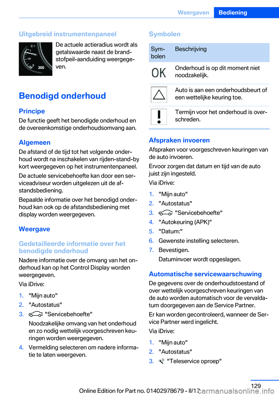 BMW 5 SERIES 2017  Instructieboekjes (in Dutch) �U�i�t�g�e�b�r�e�i�d��i�n�s�t�r�u�m�e�n�t�e�n�p�a�n�e�e�l�D�e� �a�c�t�u�e�l�e� �a�c�t�i�e�r�a�d�i�u�s� �w�o�r�d�t� �a�l�s
�g�e�t�a�l�s�w�a�a�r�d�e� �n�a�a�s�t� �d�e� �b�r�a�n�dj
�s�t�o�f�p�e�i�l�-�a