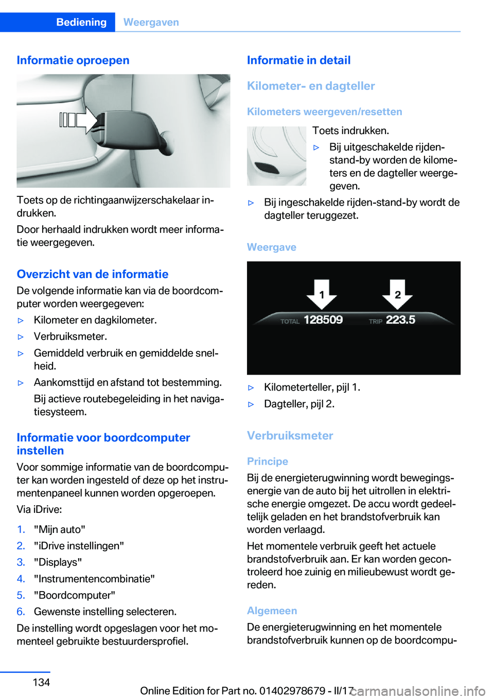 BMW 5 SERIES 2017  Instructieboekjes (in Dutch) �I�n�f�o�r�m�a�t�i�e��o�p�r�o�e�p�e�n
�T�o�e�t�s� �o�p� �d�e� �r�i�c�h�t�i�n�g�a�a�n�w�i�j�z�e�r�s�c�h�a�k�e�l�a�a�r� �i�nj
�d�r�u�k�k�e�n�.
�D�o�o�r� �h�e�r�h�a�a�l�d� �i�n�d�r�u�k�k�e�n� �w�o�r�d�