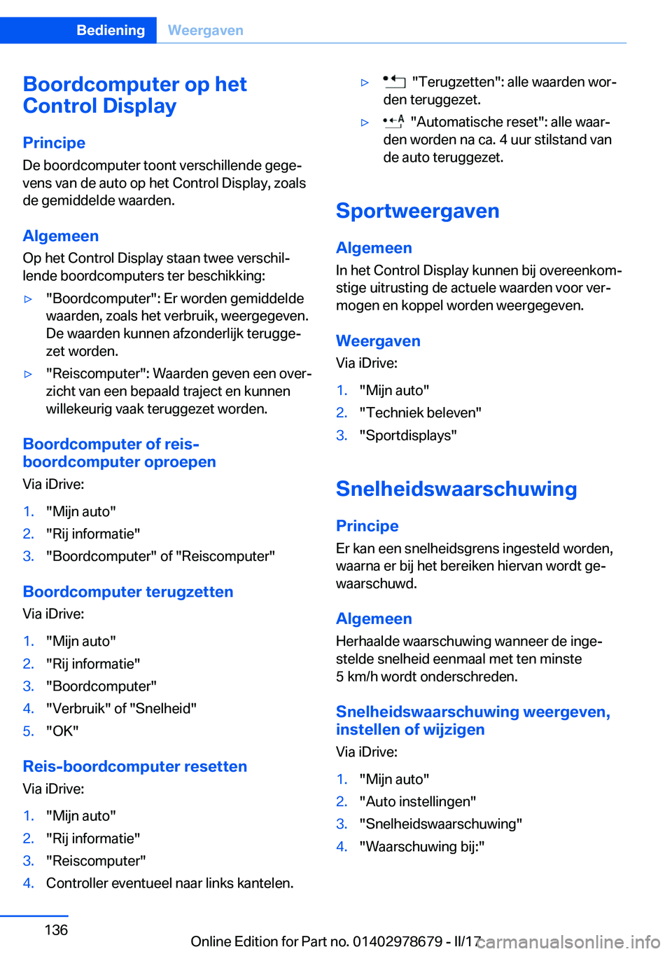 BMW 5 SERIES 2017  Instructieboekjes (in Dutch) �B�o�o�r�d�c�o�m�p�u�t�e�r��o�p��h�e�t
�C�o�n�t�r�o�l��D�i�s�p�l�a�y
�P�r�i�n�c�i�p�e
�D�e� �b�o�o�r�d�c�o�m�p�u�t�e�r� �t�o�o�n�t� �v�e�r�s�c�h�i�l�l�e�n�d�e� �g�e�g�ej �v�e�n�s� �v�a�n� �d�e� �a