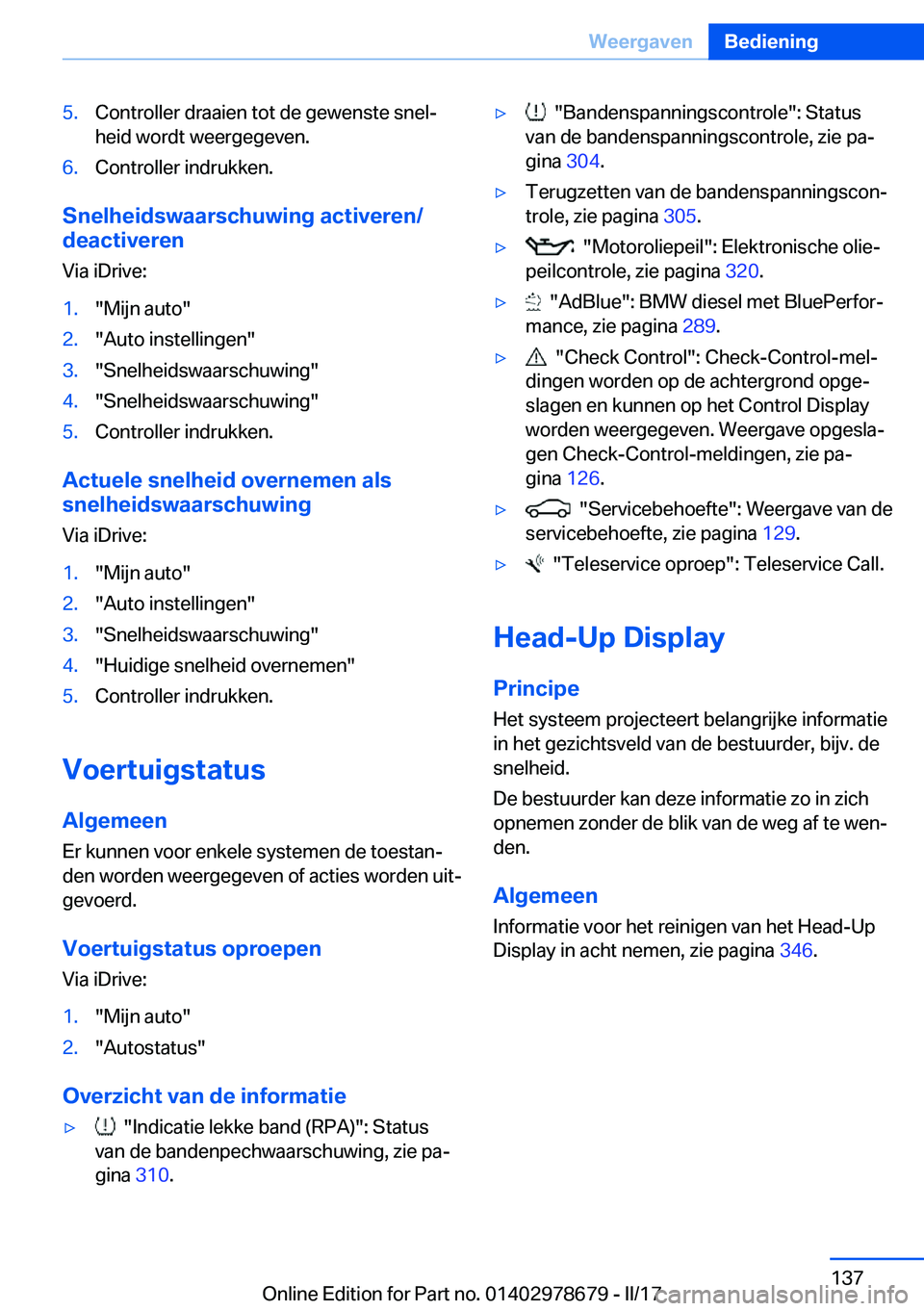 BMW 5 SERIES 2017  Instructieboekjes (in Dutch) �5�.�C�o�n�t�r�o�l�l�e�r� �d�r�a�a�i�e�n� �t�o�t� �d�e� �g�e�w�e�n�s�t�e� �s�n�e�lj
�h�e�i�d� �w�o�r�d�t� �w�e�e�r�g�e�g�e�v�e�n�.�6�.�C�o�n�t�r�o�l�l�e�r� �i�n�d�r�u�k�k�e�n�.
�S�n�e�l�h�e�i�d�s�w�a