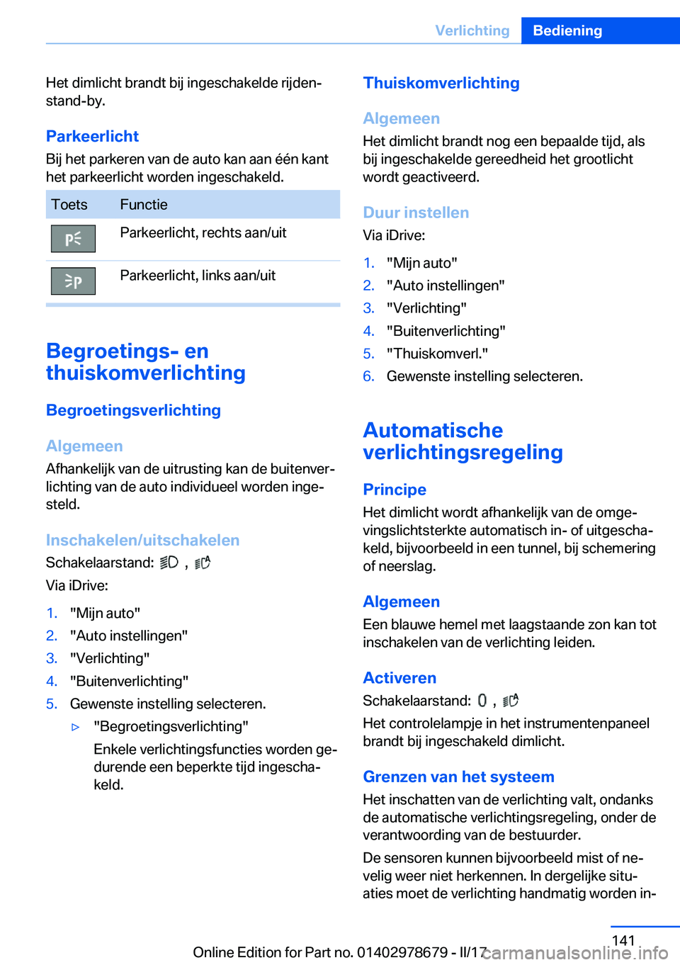 BMW 5 SERIES 2017  Instructieboekjes (in Dutch) �H�e�t� �d�i�m�l�i�c�h�t� �b�r�a�n�d�t� �b�i�j� �i�n�g�e�s�c�h�a�k�e�l�d�e� �r�i�j�d�e�n�-
�s�t�a�n�d�-�b�y�.
�P�a�r�k�e�e�r�l�i�c�h�t �B�i�j� �h�e�t� �p�a�r�k�e�r�e�n� �v�a�n� �d�e� �a�u�t�o� �k�a�n�