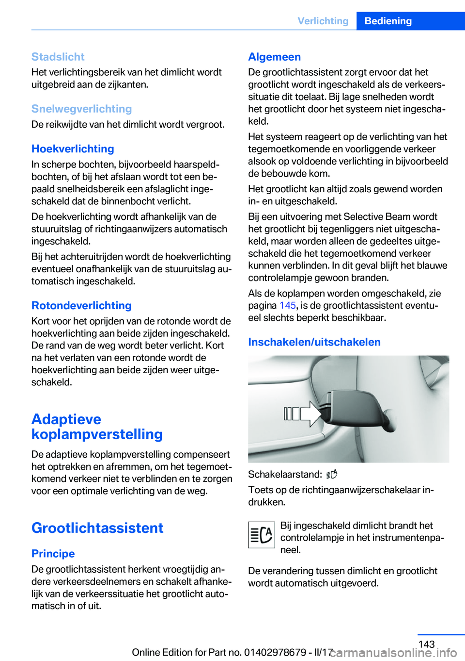 BMW 5 SERIES 2017  Instructieboekjes (in Dutch) �S�t�a�d�s�l�i�c�h�t
�H�e�t� �v�e�r�l�i�c�h�t�i�n�g�s�b�e�r�e�i�k� �v�a�n� �h�e�t� �d�i�m�l�i�c�h�t� �w�o�r�d�t �u�i�t�g�e�b�r�e�i�d� �a�a�n� �d�e� �z�i�j�k�a�n�t�e�n�.
�S�n�e�l�w�e�g�v�e�r�l�i�c�h�t�