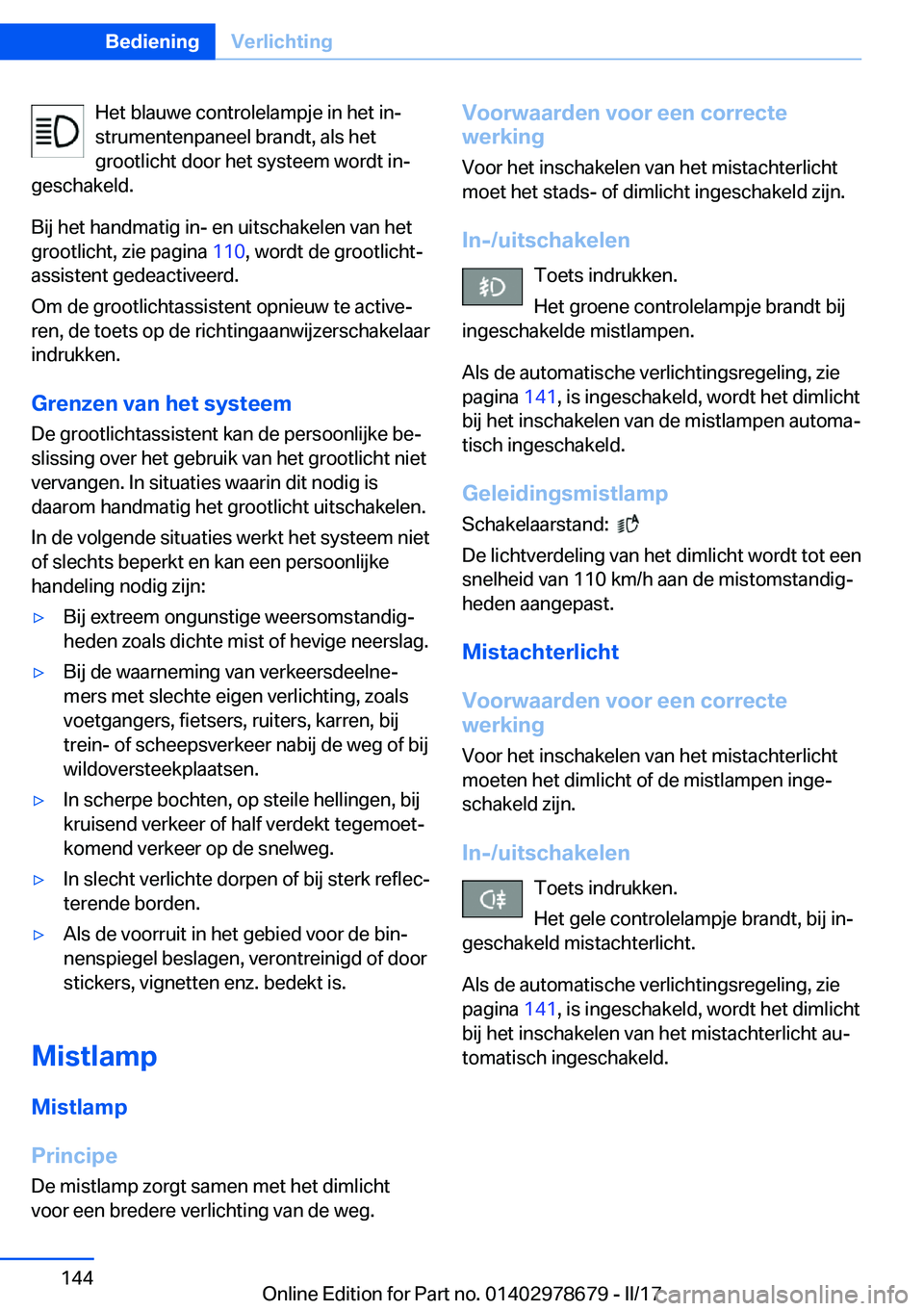 BMW 5 SERIES 2017  Instructieboekjes (in Dutch) �H�e�t� �b�l�a�u�w�e� �c�o�n�t�r�o�l�e�l�a�m�p�j�e� �i�n� �h�e�t� �i�nj
�s�t�r�u�m�e�n�t�e�n�p�a�n�e�e�l� �b�r�a�n�d�t�,� �a�l�s� �h�e�t
�g�r�o�o�t�l�i�c�h�t� �d�o�o�r� �h�e�t� �s�y�s�t�e�e�m� �w�o�r