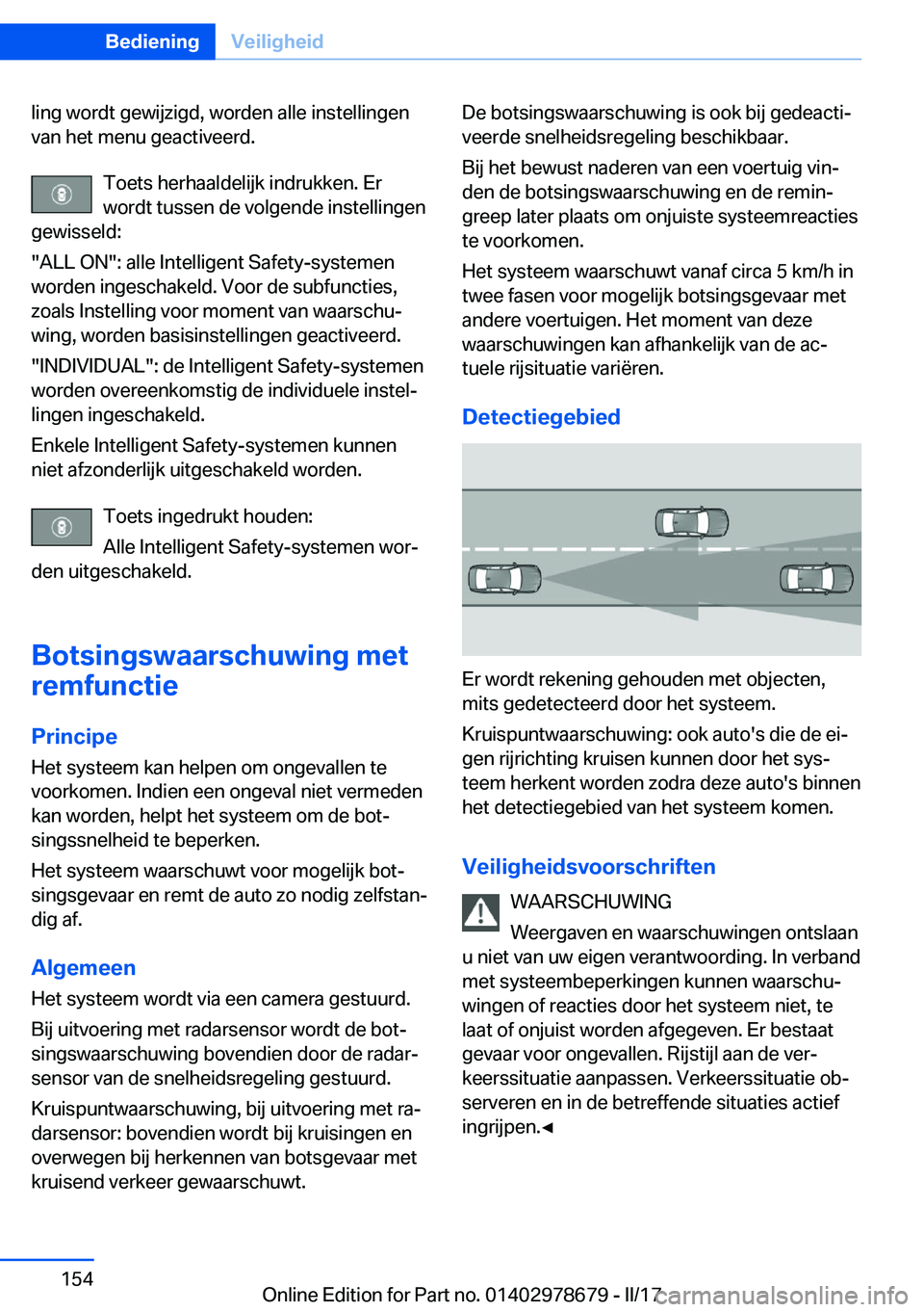 BMW 5 SERIES 2017  Instructieboekjes (in Dutch) �l�i�n�g� �w�o�r�d�t� �g�e�w�i�j�z�i�g�d�,� �w�o�r�d�e�n� �a�l�l�e� �i�n�s�t�e�l�l�i�n�g�e�n�v�a�n� �h�e�t� �m�e�n�u� �g�e�a�c�t�i�v�e�e�r�d�.
�T�o�e�t�s� �h�e�r�h�a�a�l�d�e�l�i�j�k� �i�n�d�r�u�k�k�e�