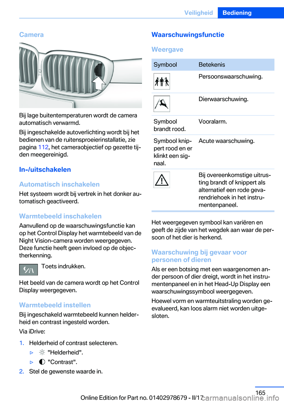 BMW 5 SERIES 2017  Instructieboekjes (in Dutch) �C�a�m�e�r�a
�B�i�j� �l�a�g�e� �b�u�i�t�e�n�t�e�m�p�e�r�a�t�u�r�e�n� �w�o�r�d�t� �d�e� �c�a�m�e�r�a�a�u�t�o�m�a�t�i�s�c�h� �v�e�r�w�a�r�m�d�.
�B�i�j� �i�n�g�e�s�c�h�a�k�e�l�d�e� �a�u�t�o�v�e�r�l�i�c�h