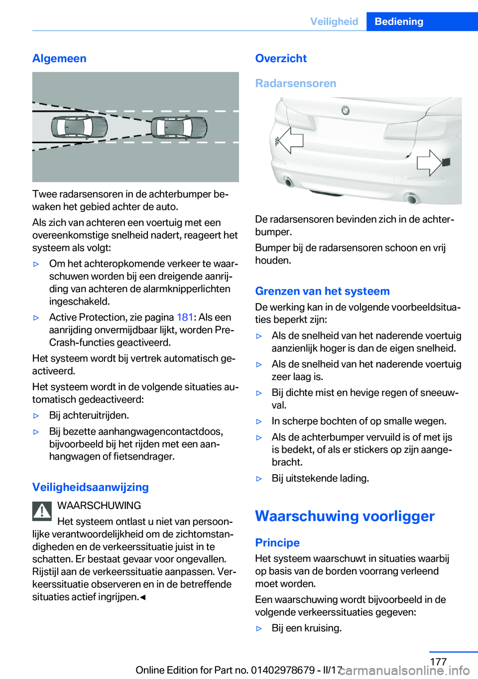 BMW 5 SERIES 2017  Instructieboekjes (in Dutch) �A�l�g�e�m�e�e�n
�T�w�e�e� �r�a�d�a�r�s�e�n�s�o�r�e�n� �i�n� �d�e� �a�c�h�t�e�r�b�u�m�p�e�r� �b�ej
�w�a�k�e�n� �h�e�t� �g�e�b�i�e�d� �a�c�h�t�e�r� �d�e� �a�u�t�o�.
�A�l�s� �z�i�c�h� �v�a�n� �a�c�h�t�