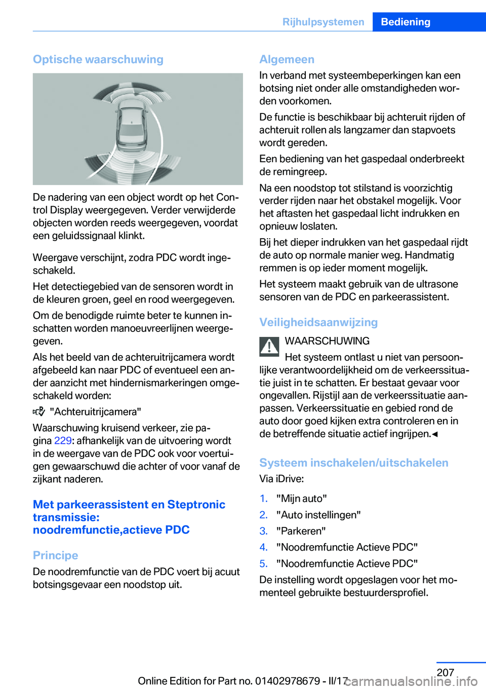 BMW 5 SERIES 2017  Instructieboekjes (in Dutch) �O�p�t�i�s�c�h�e��w�a�a�r�s�c�h�u�w�i�n�g
�D�e� �n�a�d�e�r�i�n�g� �v�a�n� �e�e�n� �o�b�j�e�c�t� �w�o�r�d�t� �o�p� �h�e�t� �C�o�nj�t�r�o�l� �D�i�s�p�l�a�y� �w�e�e�r�g�e�g�e�v�e�n�.� �V�e�r�d�e�r� �v�