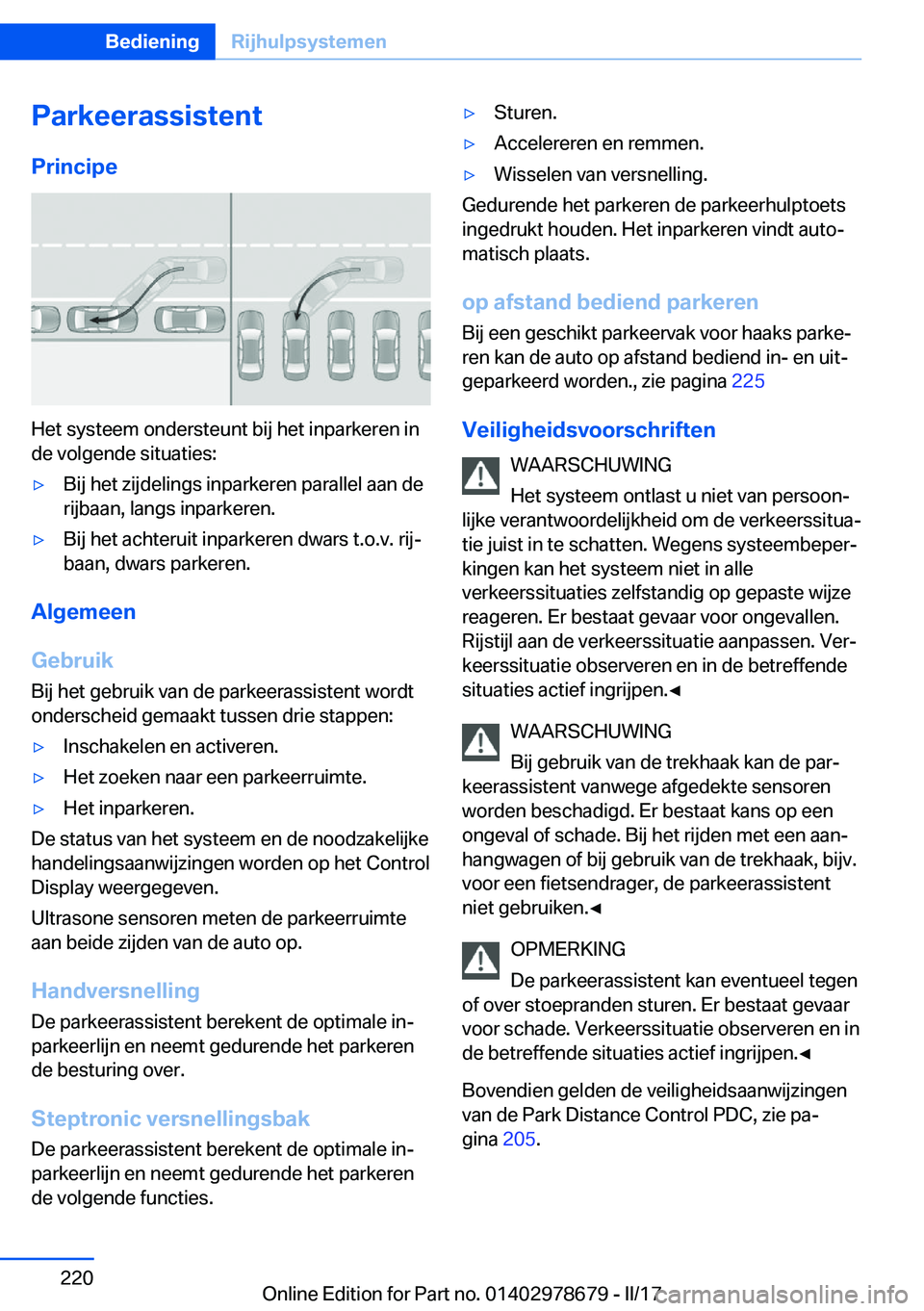 BMW 5 SERIES 2017  Instructieboekjes (in Dutch) �P�a�r�k�e�e�r�a�s�s�i�s�t�e�n�t
�P�r�i�n�c�i�p�e
�H�e�t� �s�y�s�t�e�e�m� �o�n�d�e�r�s�t�e�u�n�t� �b�i�j� �h�e�t� �i�n�p�a�r�k�e�r�e�n� �i�n �d�e� �v�o�l�g�e�n�d�e� �s�i�t�u�a�t�i�e�s�:
'y�B�i�j� 