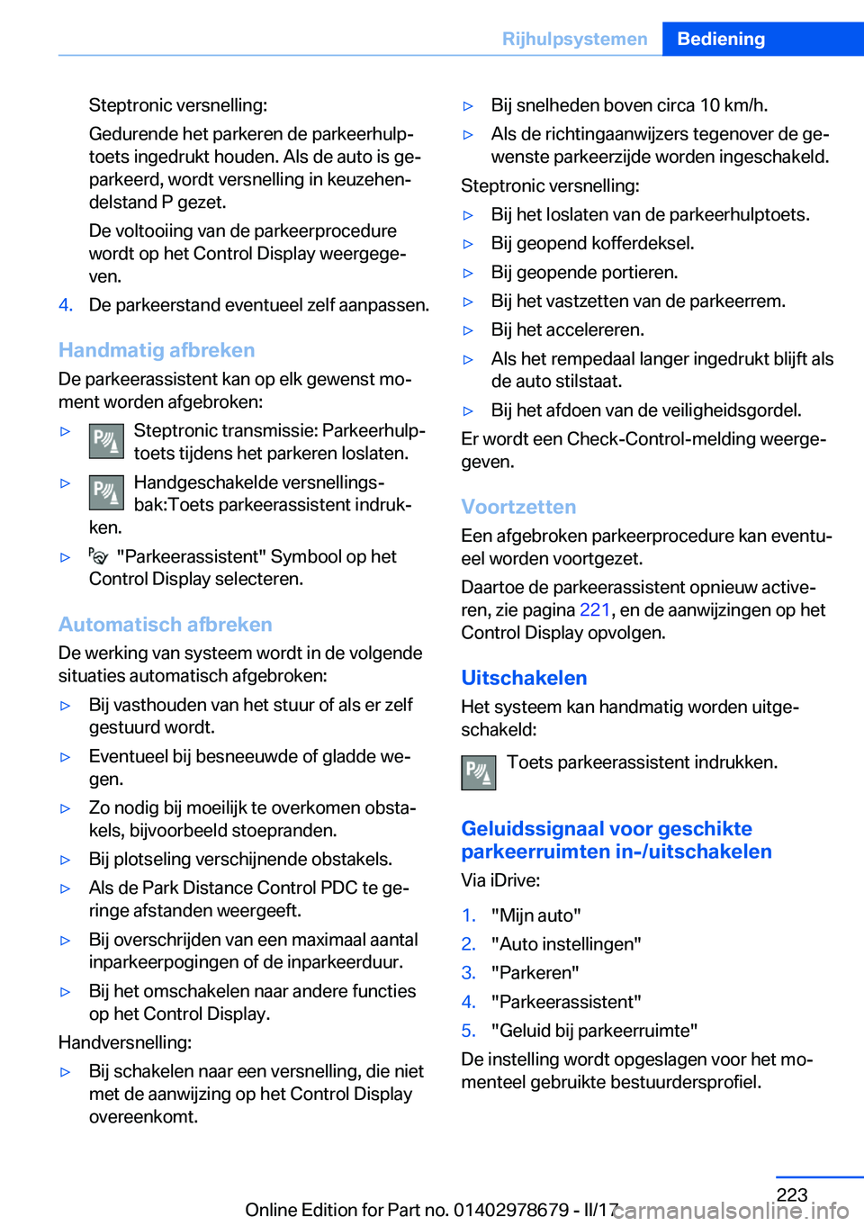 BMW 5 SERIES 2017  Instructieboekjes (in Dutch) �S�t�e�p�t�r�o�n�i�c� �v�e�r�s�n�e�l�l�i�n�g�:
�G�e�d�u�r�e�n�d�e� �h�e�t� �p�a�r�k�e�r�e�n� �d�e� �p�a�r�k�e�e�r�h�u�l�pj �t�o�e�t�s� �i�n�g�e�d�r�u�k�t� �h�o�u�d�e�n�.� �A�l�s� �d�e� �a�u�t�o� �i�s