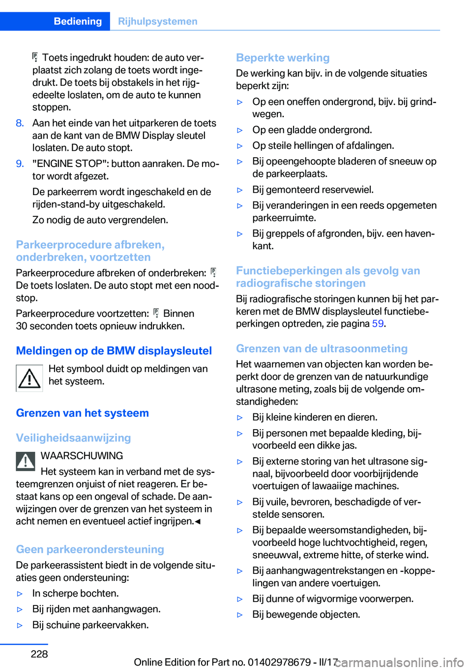 BMW 5 SERIES 2017  Instructieboekjes (in Dutch) � � �T�o�e�t�s� �i�n�g�e�d�r�u�k�t� �h�o�u�d�e�n�:� �d�e� �a�u�t�o� �v�e�rj
�p�l�a�a�t�s�t� �z�i�c�h� �z�o�l�a�n�g� �d�e� �t�o�e�t�s� �w�o�r�d�t� �i�n�g�ej
�d�r�u�k�t�.� �D�e� �t�o�e�t�s� �b�i�j� �o