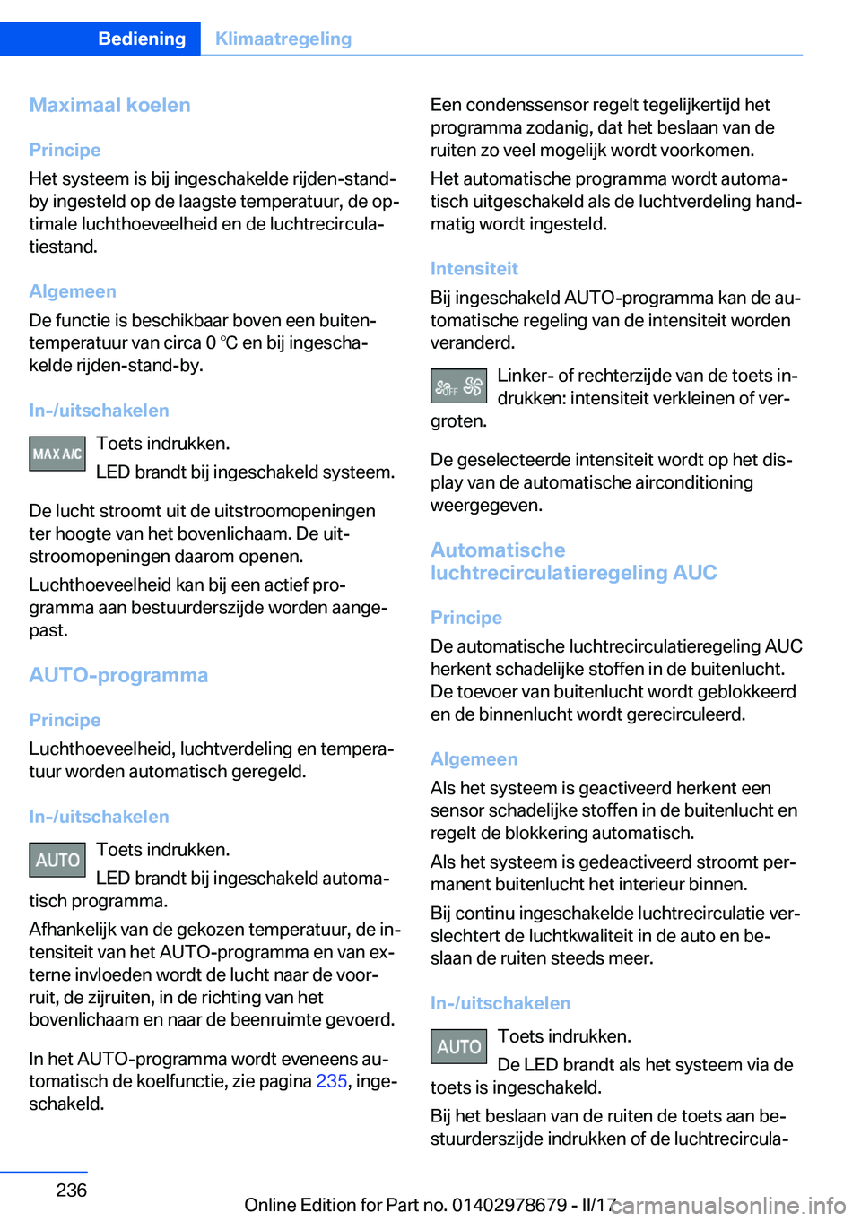 BMW 5 SERIES 2017  Instructieboekjes (in Dutch) �M�a�x�i�m�a�a�l��k�o�e�l�e�n
�P�r�i�n�c�i�p�e
�H�e�t� �s�y�s�t�e�e�m� �i�s� �b�i�j� �i�n�g�e�s�c�h�a�k�e�l�d�e� �r�i�j�d�e�n�-�s�t�a�n�d�-
�b�y� �i�n�g�e�s�t�e�l�d� �o�p� �d�e� �l�a�a�g�s�t�e� �t�e�